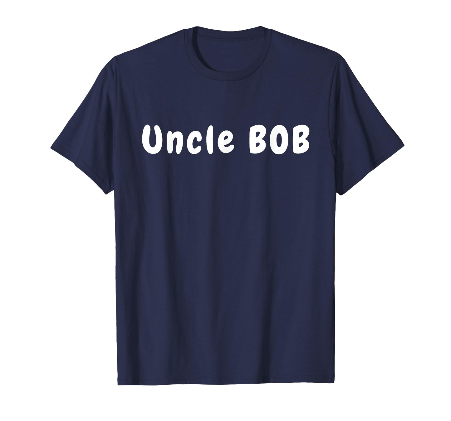 Uncle Bob from Bob's Your Uncle, Fun Saying T-Shirt