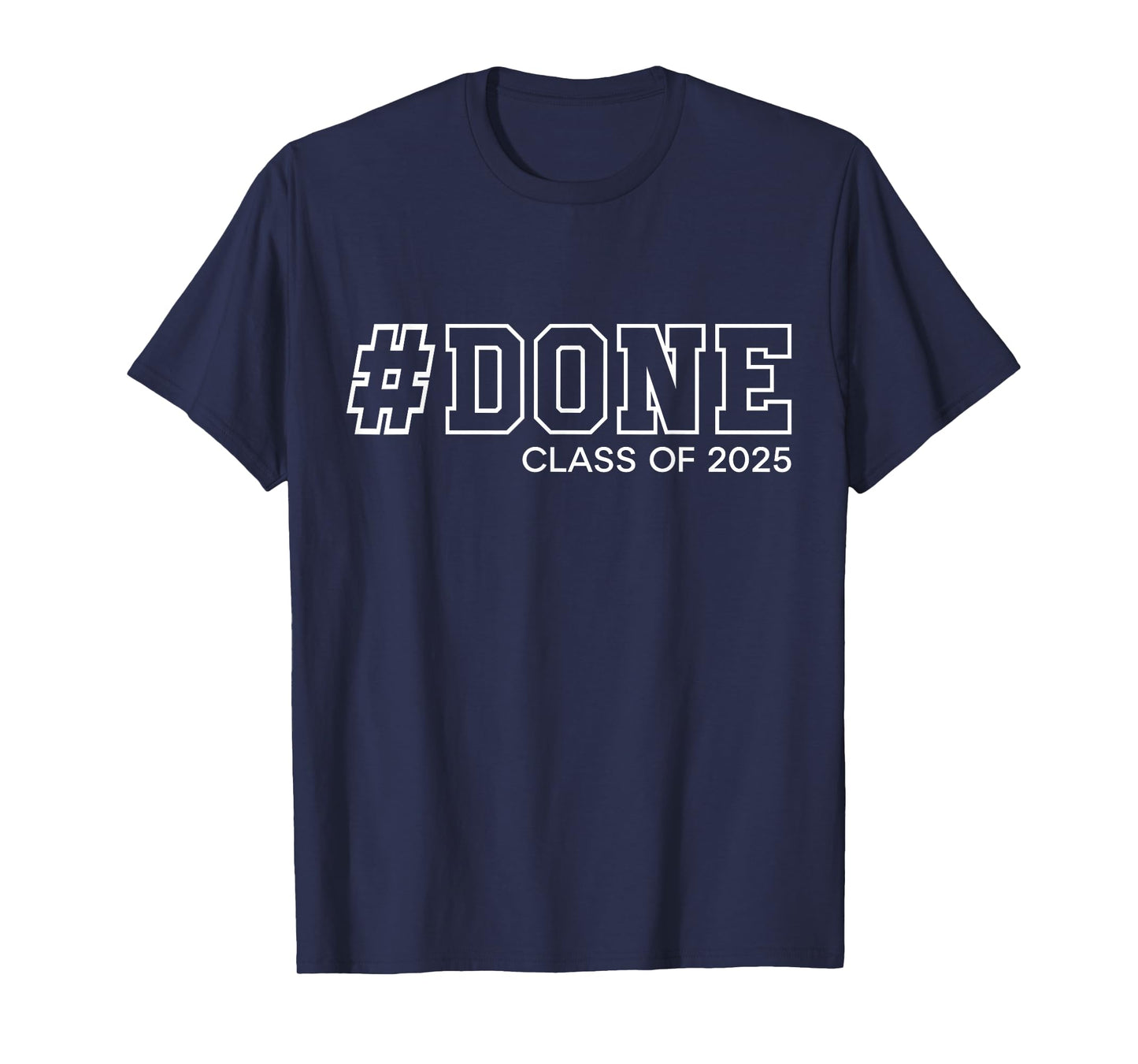 Done Class of 2025 Senior Graduation Gifts Graduate 25 T-Shirt