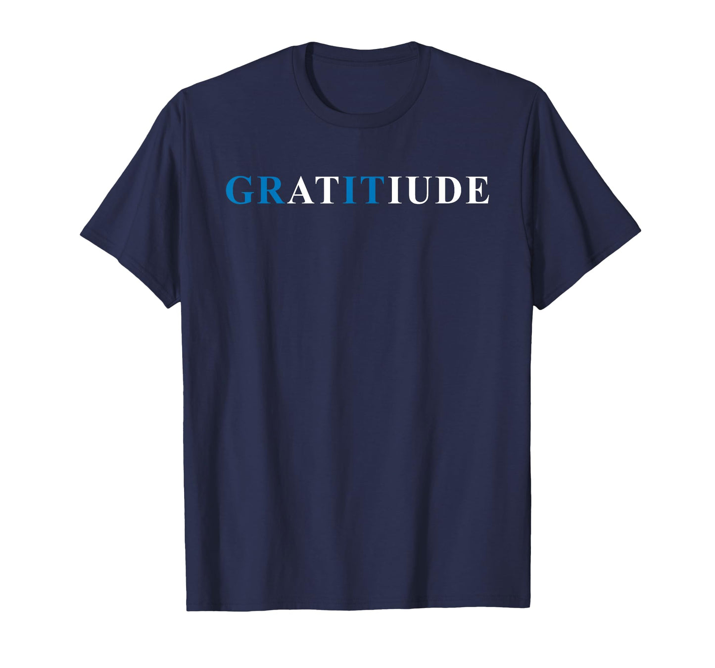 Gratitude Grit Blue Letter Inspirational Message T-Shirt