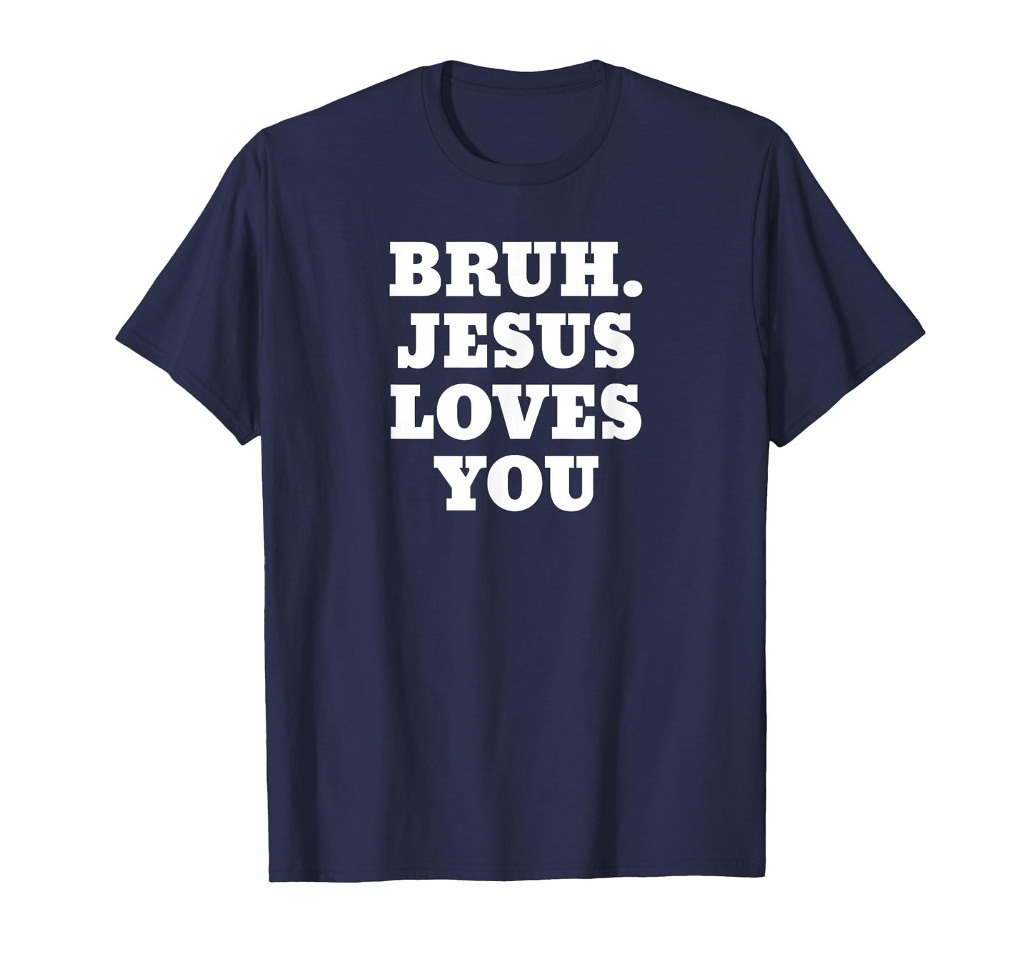 Bruh Jesus Loves You Bro T-Shirt