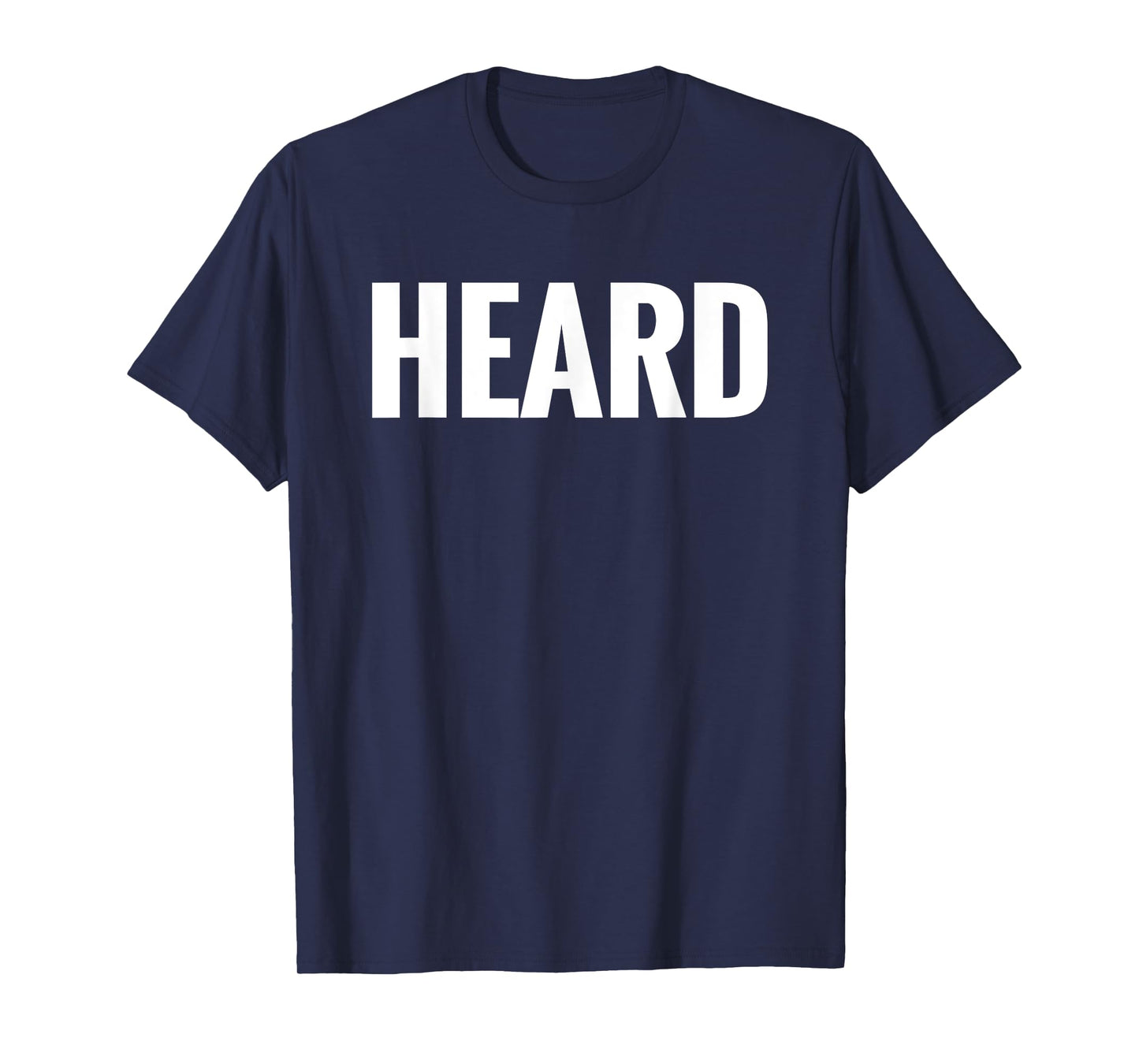 That Says HEARD Shirt - A Design That Says HEARD T-Shirt