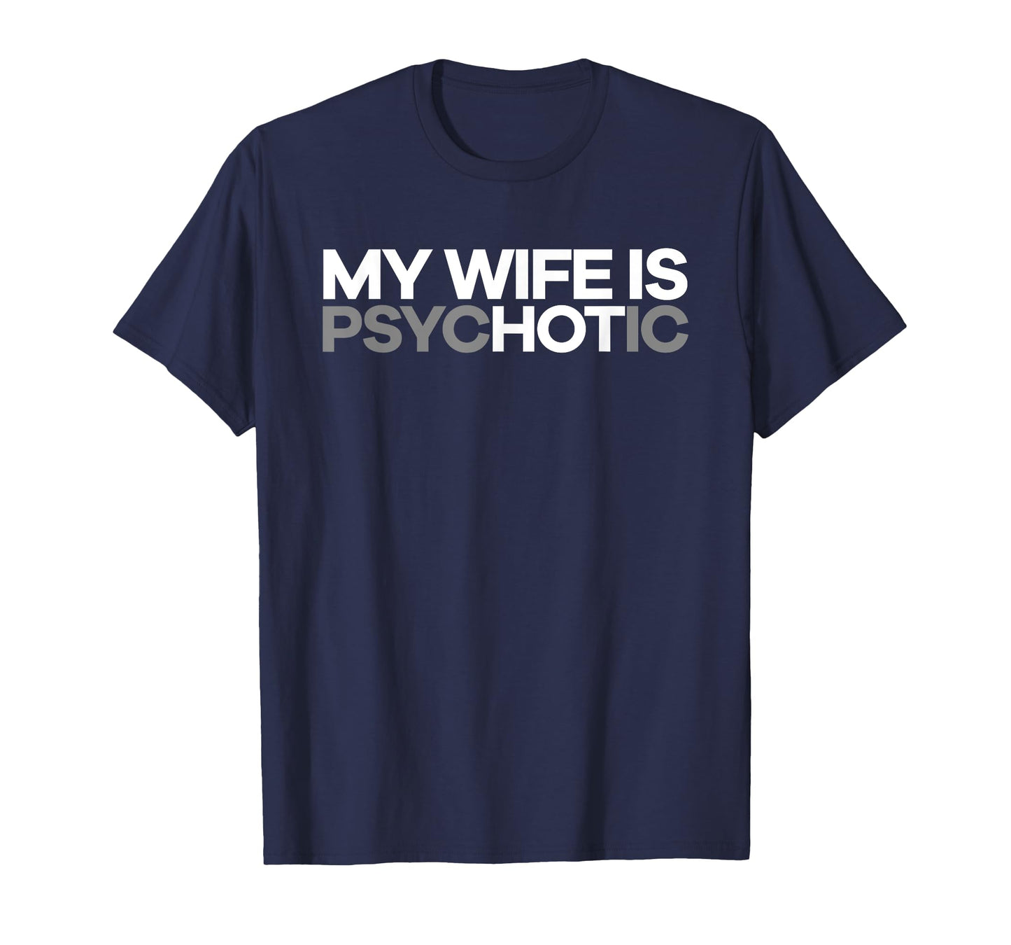 "My Wife is psycHOTic" Funny Hot Wife T-shirt T-Shirt