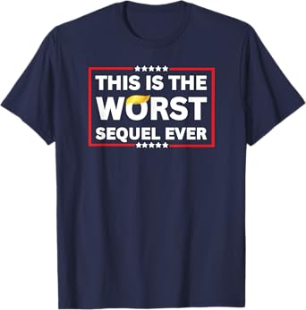 Funny Sarcastic Tee Men Women Adult Humor Worst Sequel Ever T-Shirt