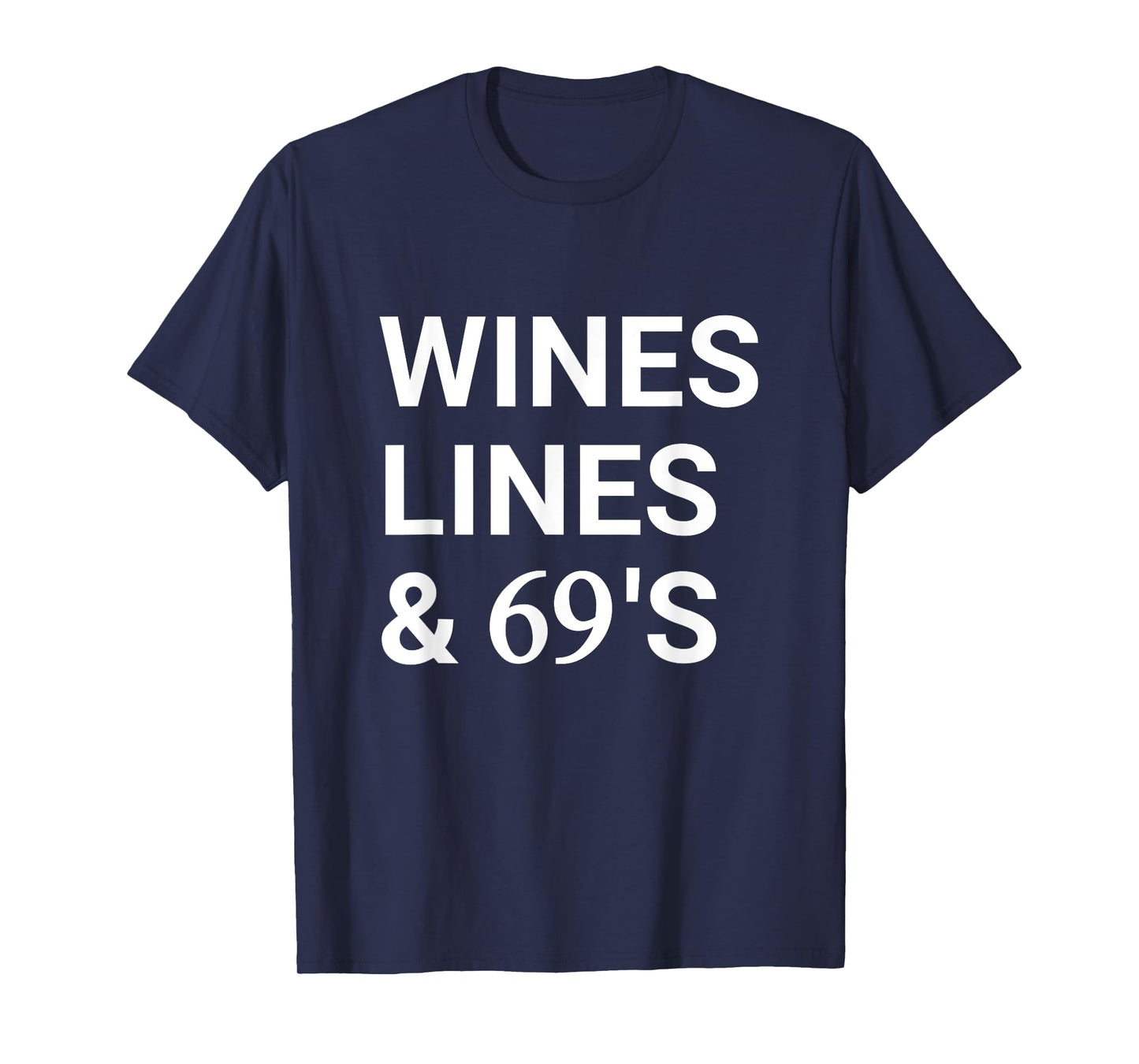 Wines Lines And 69's Funny Sarcastic Saying T-Shirt