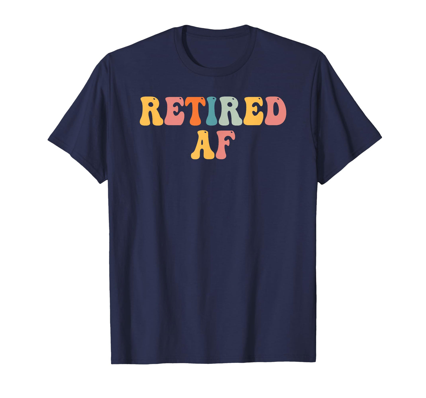 Retired AF Funny Retirement Gift Quote Saying T-Shirt
