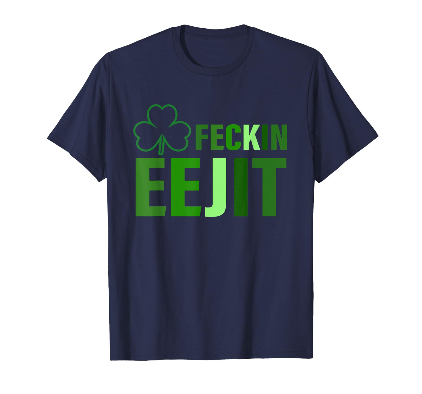 Feckin Eejit Funny Apparel T-Shirt