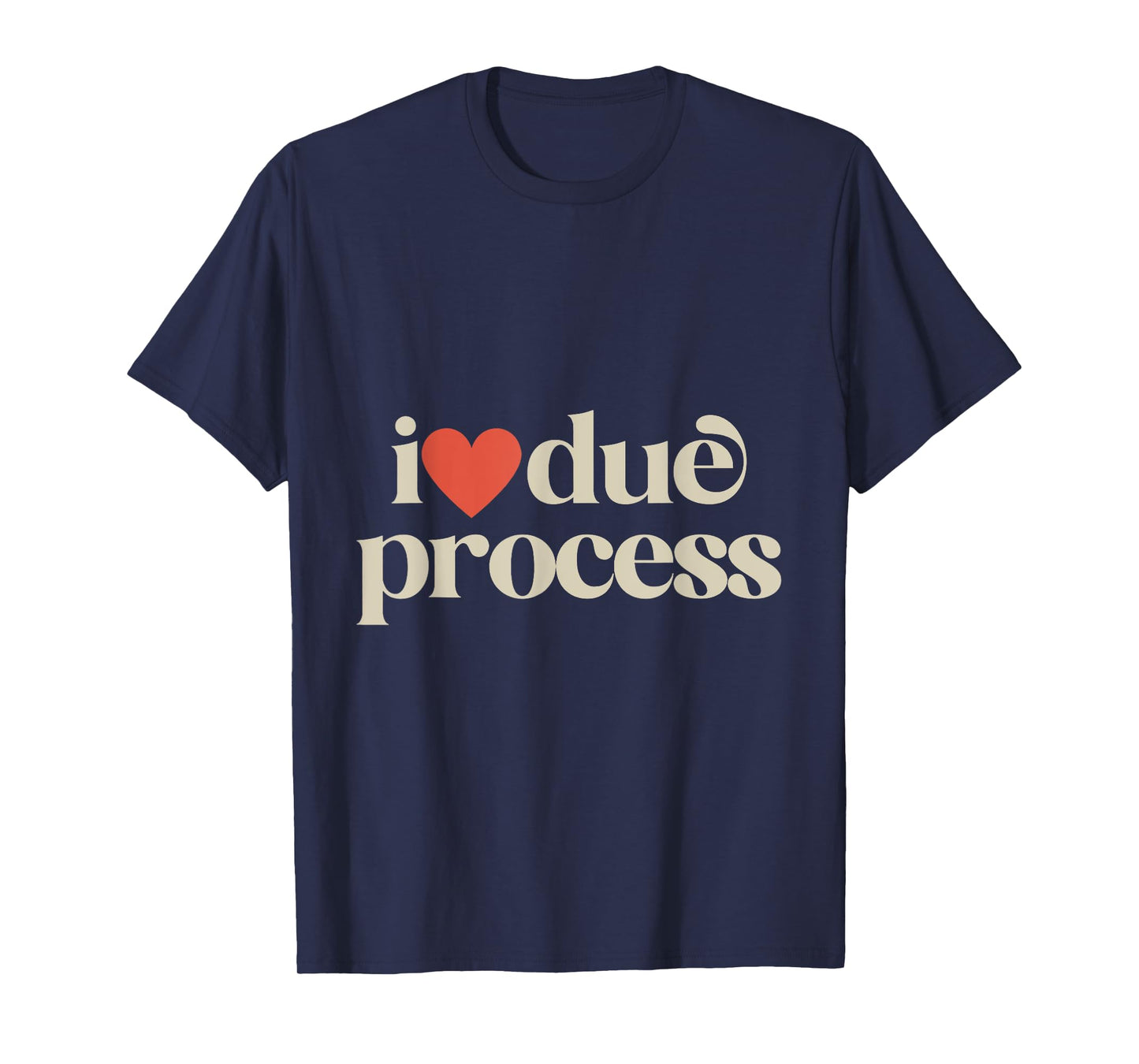 I Love Due Process T-Shirt