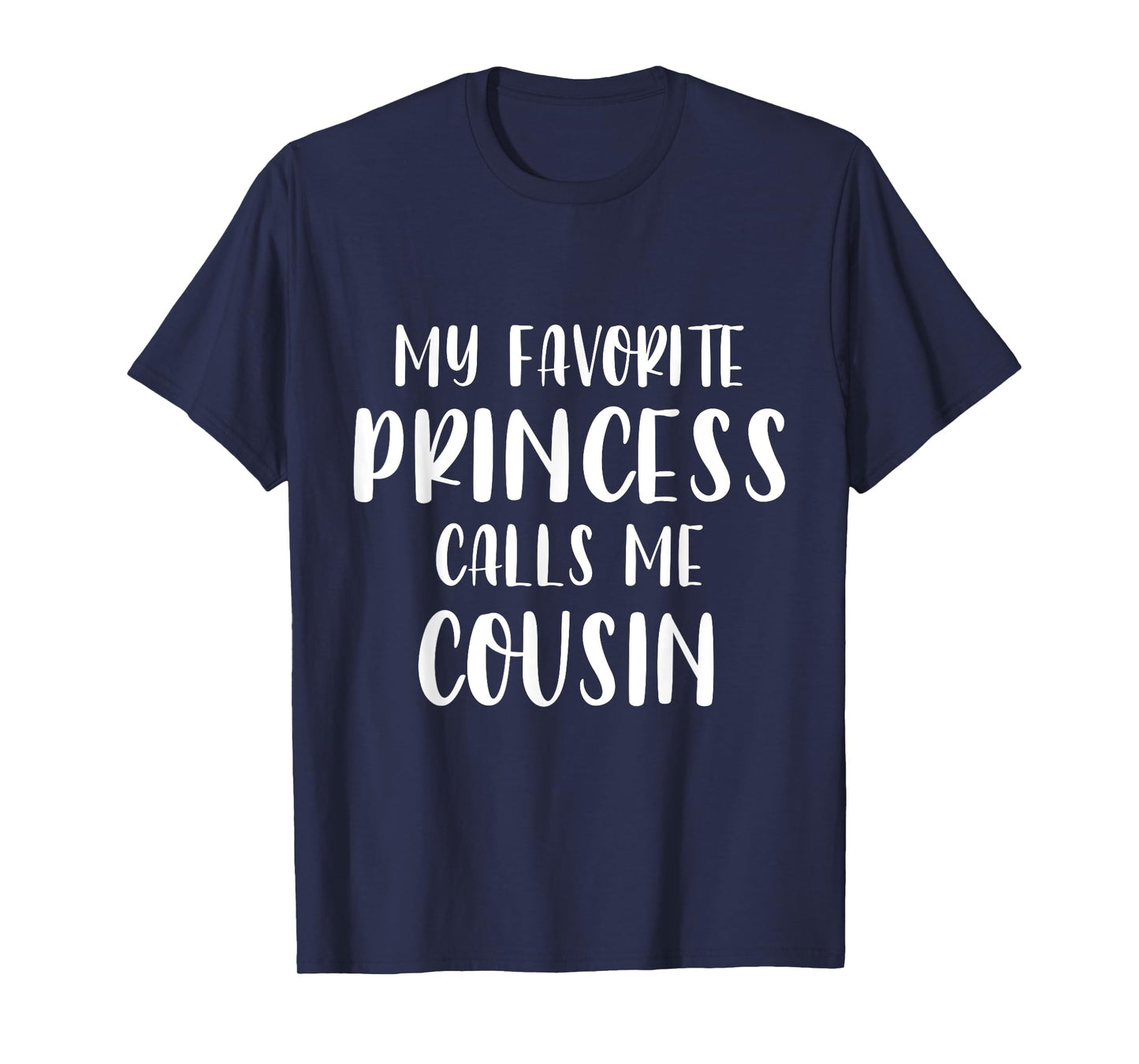 Father’s Day My Favorite Princess Calls Me Cousin Xmas T-Shirt