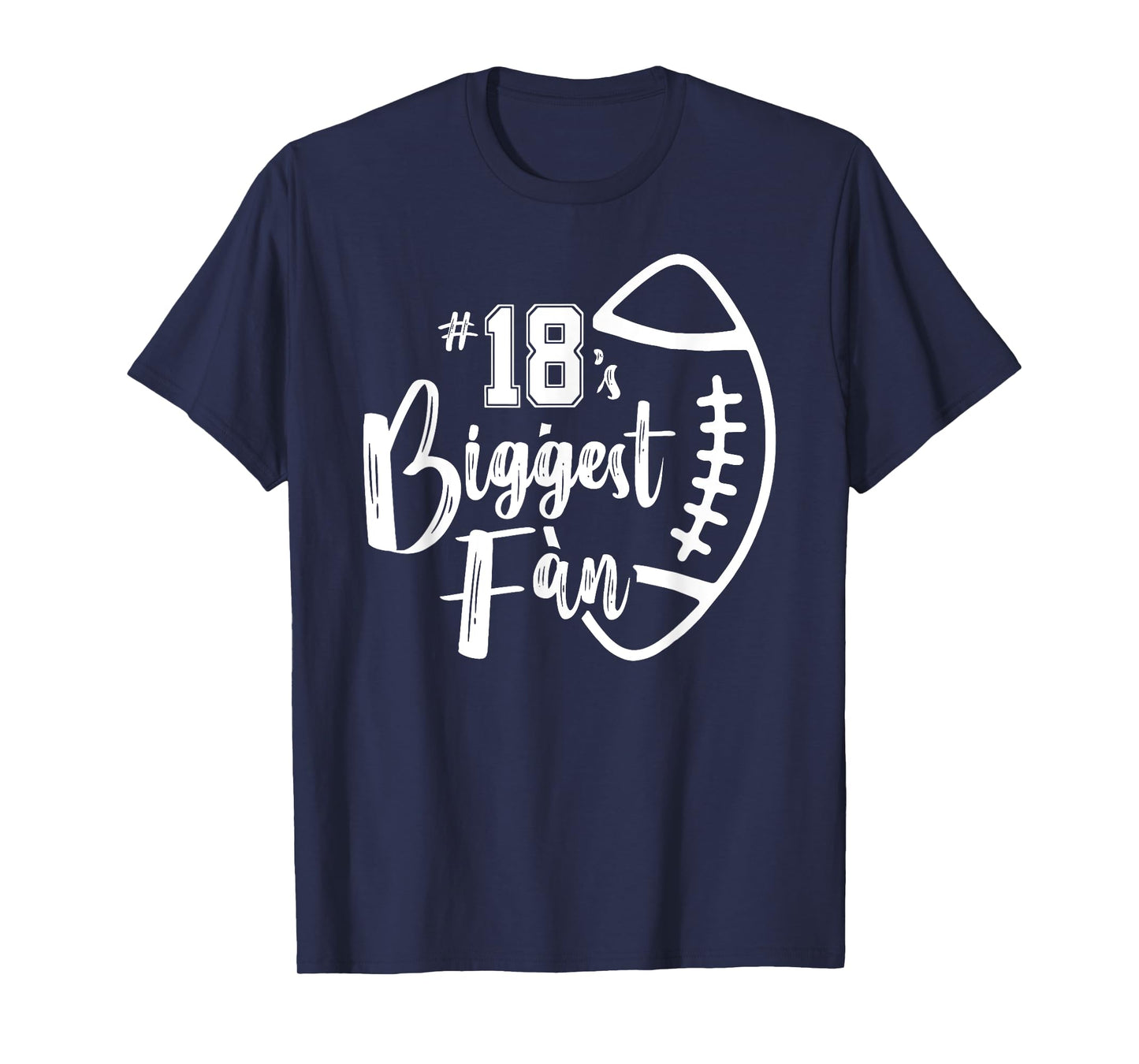 Number 18's Biggest Fan Shirt Football Player Mom Dad Family T-Shirt