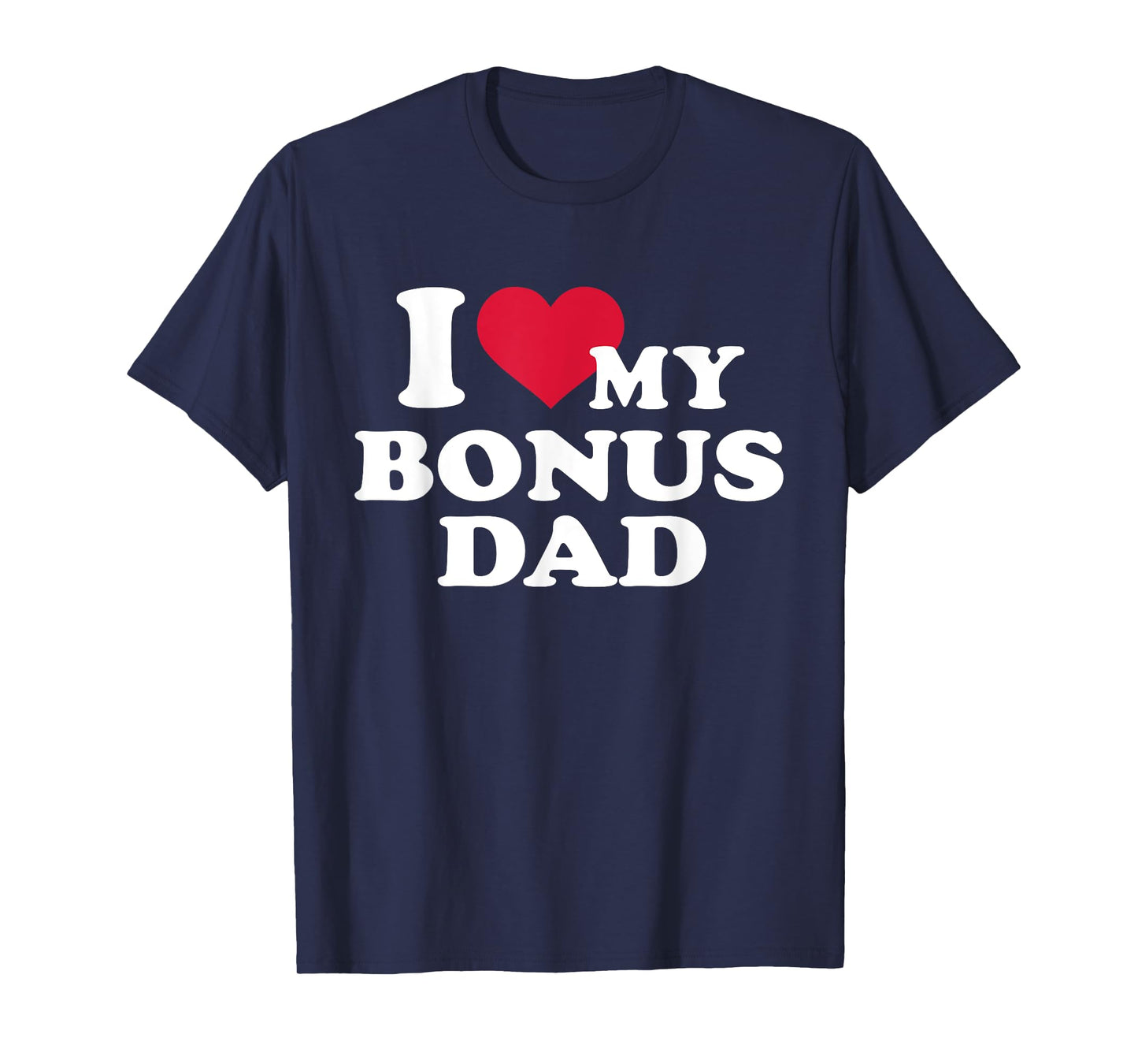 I love my bonus dad for stepdaughter T-Shirt