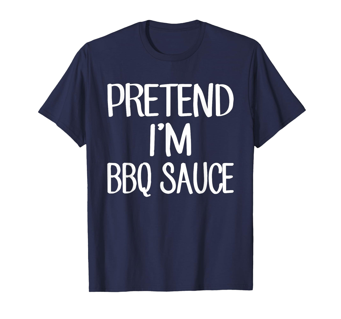Pretend I'm BBQ Sauce Costume Family Lazy Easy Halloween T-Shirt