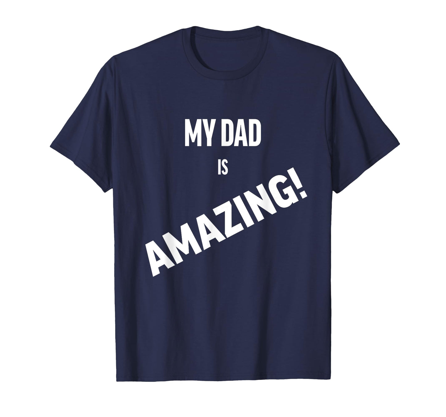 My Dad is Amazing T-Shirt