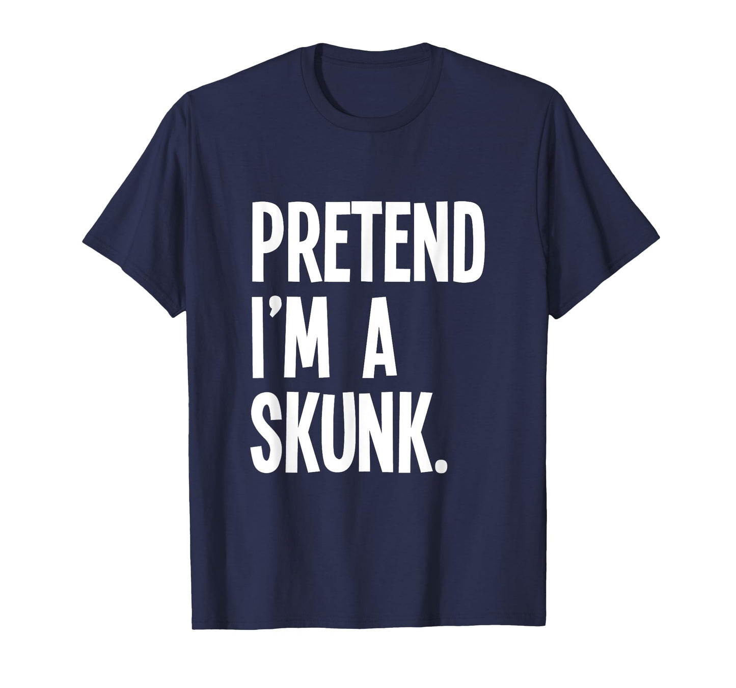 Pretend I'm A Skunk Funny Halloween Party Costume T-Shirt