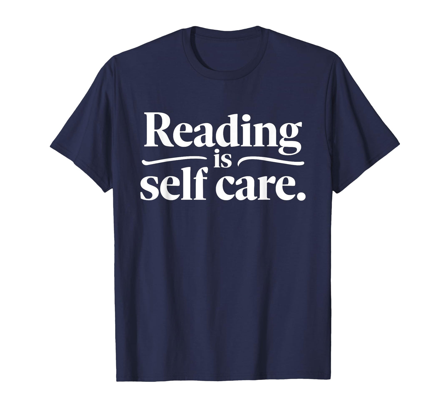 Reading Is Self Care Funny Bookworm Reading Book Lovers T-Shirt