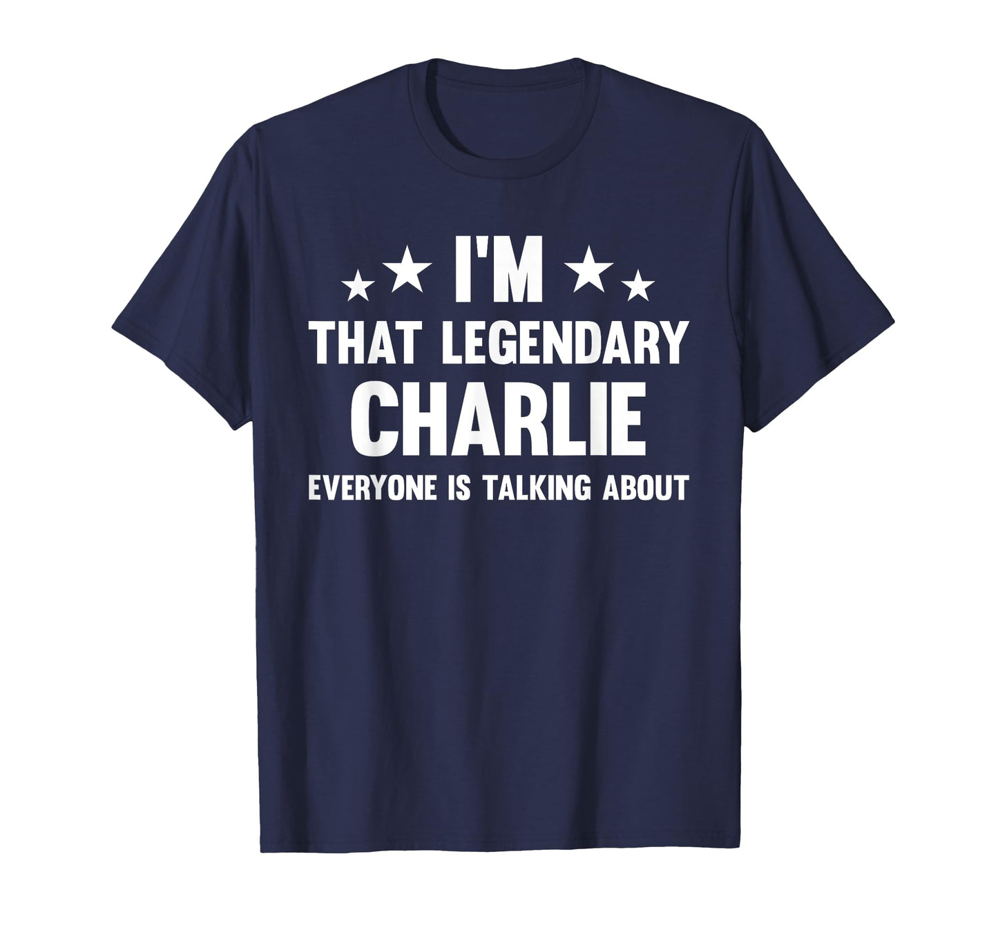 Charlie Personal First Name I'm That Legendary Funny Charlie T-Shirt