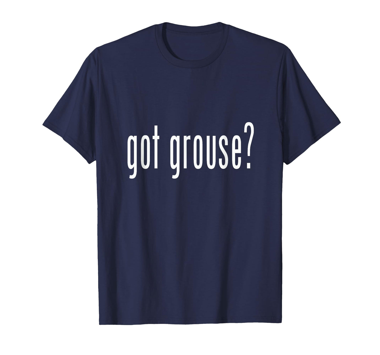 Got Grouse? Grouse T-shirt Tee Shirt Novelty Gift Animal