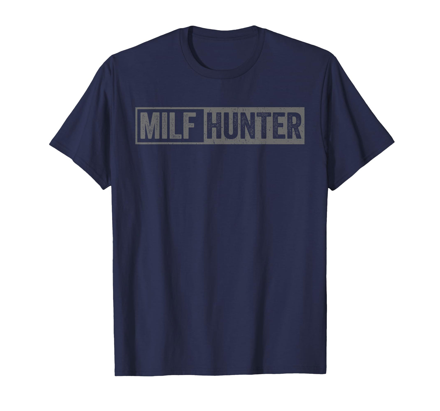 Funny Offensive Adult Humor Saying, Milf Hunter T-Shirt
