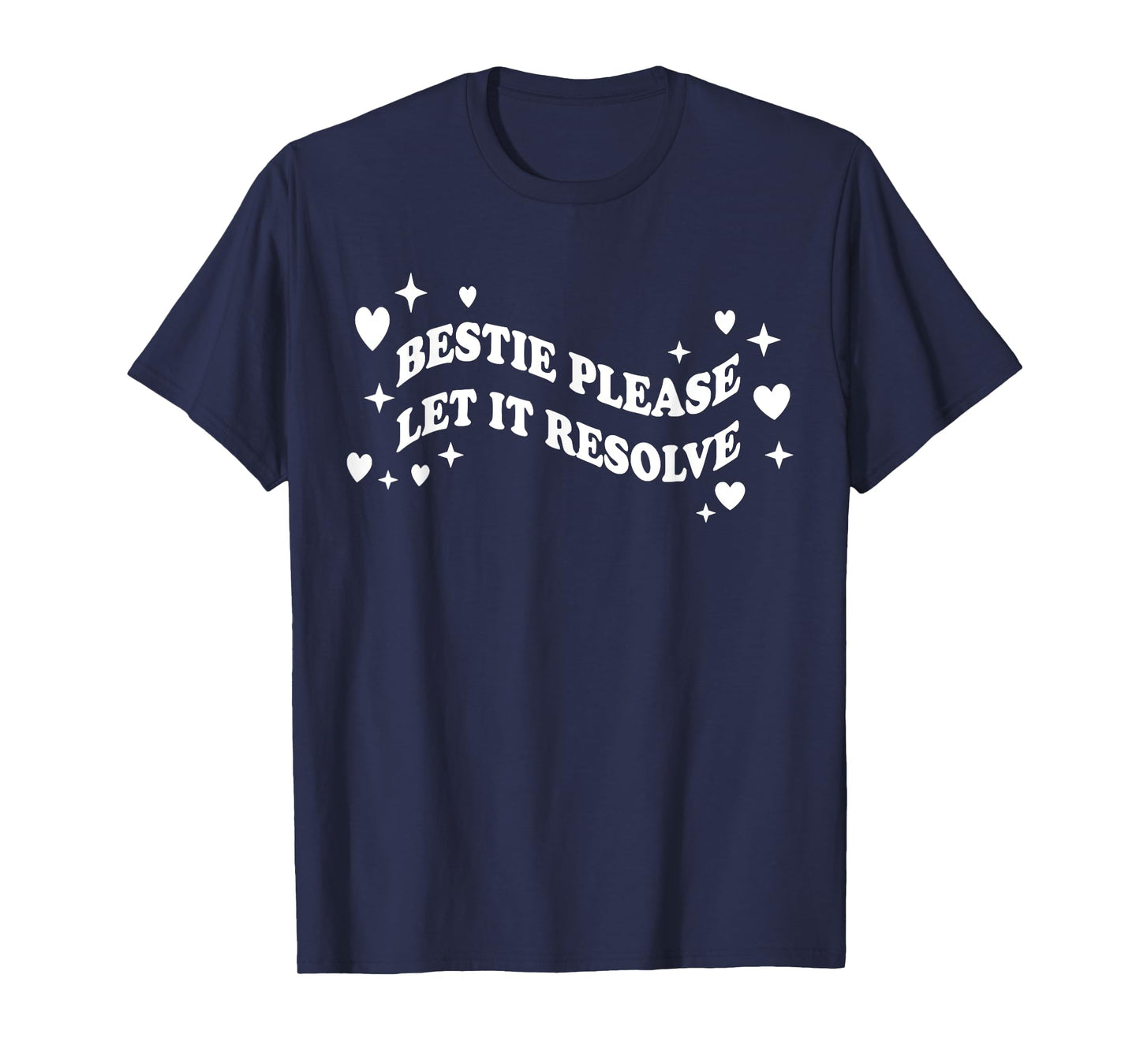 Bestie Please Let It Resolve T-Shirt