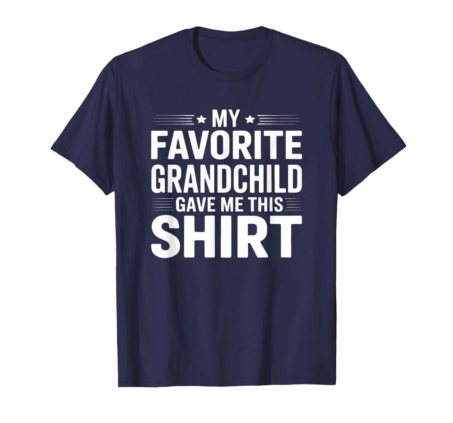 My Favorite Grandchild Gave Me This Grandma Grandpa Funny T-Shirt