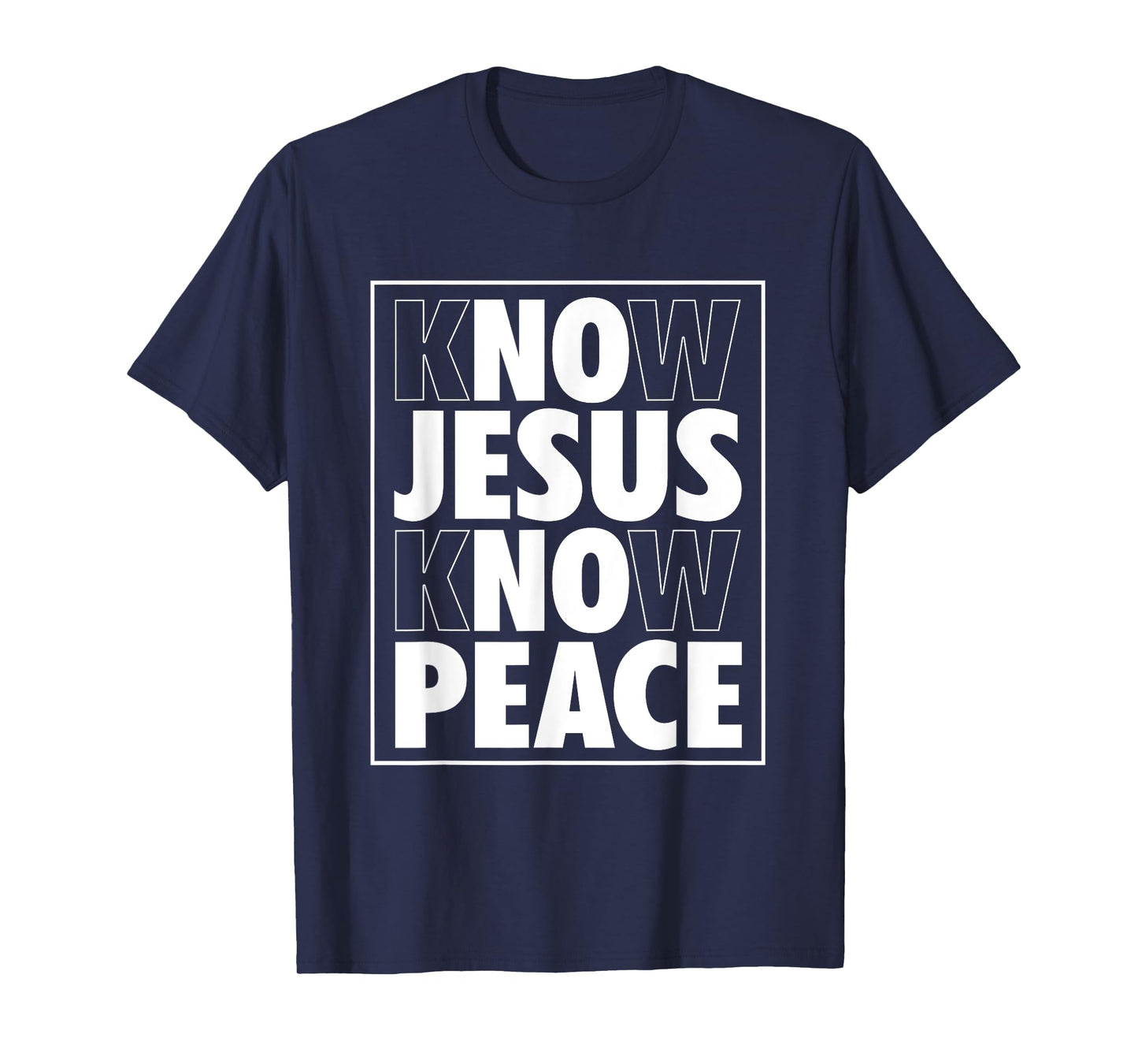 Know Jesus Know Peace No Jesus No Peace Christian T-Shirt