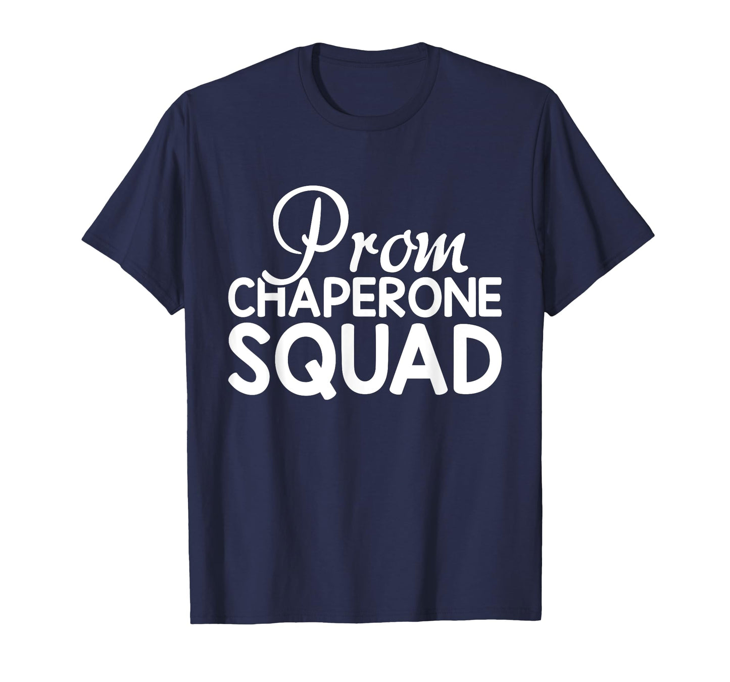 Prom Chaperone Squad Funny Prom Graduation Party T-Shirt