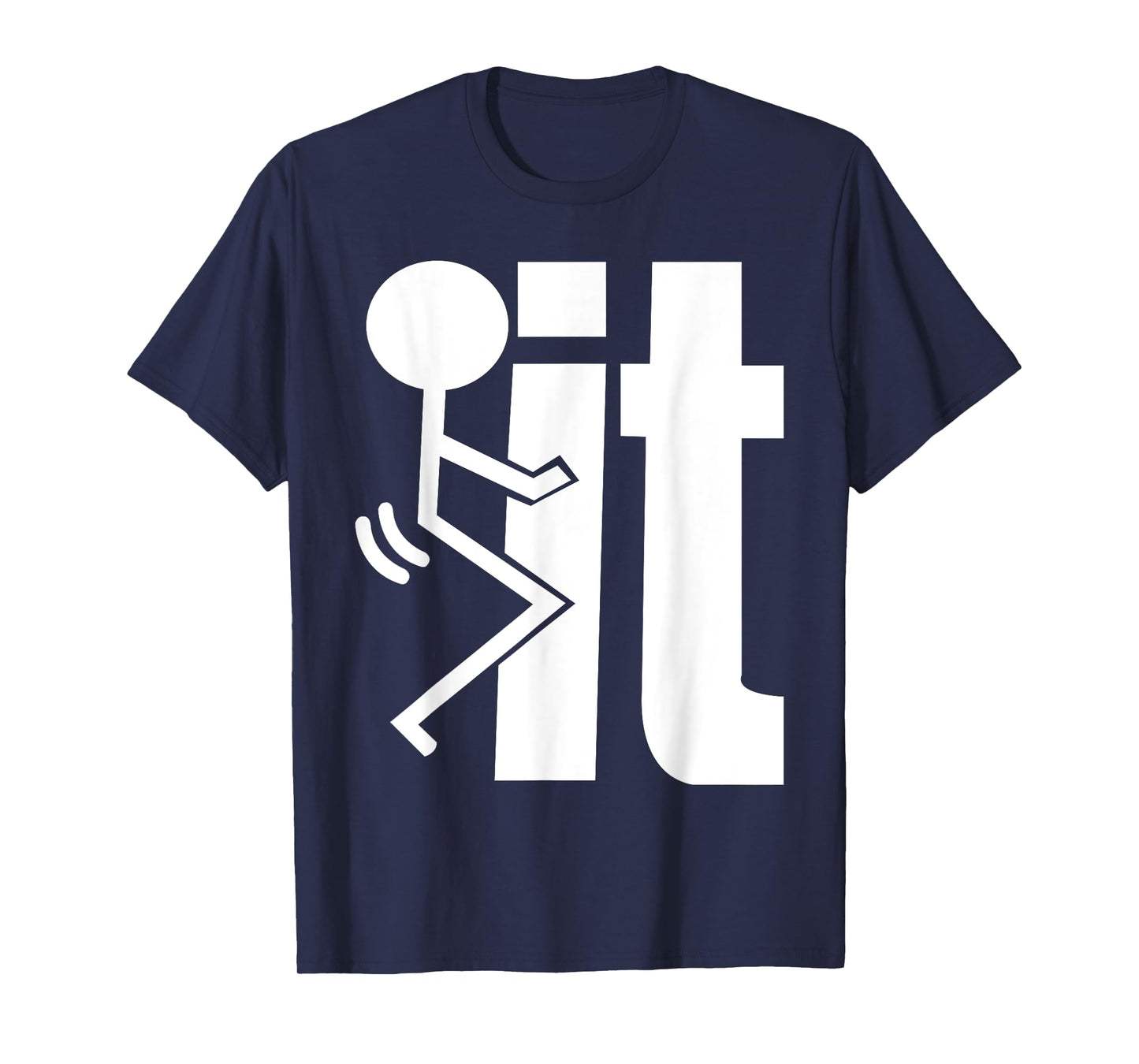 F-CK IT Funny Adult Sarcastic, Humorous T-Shirt