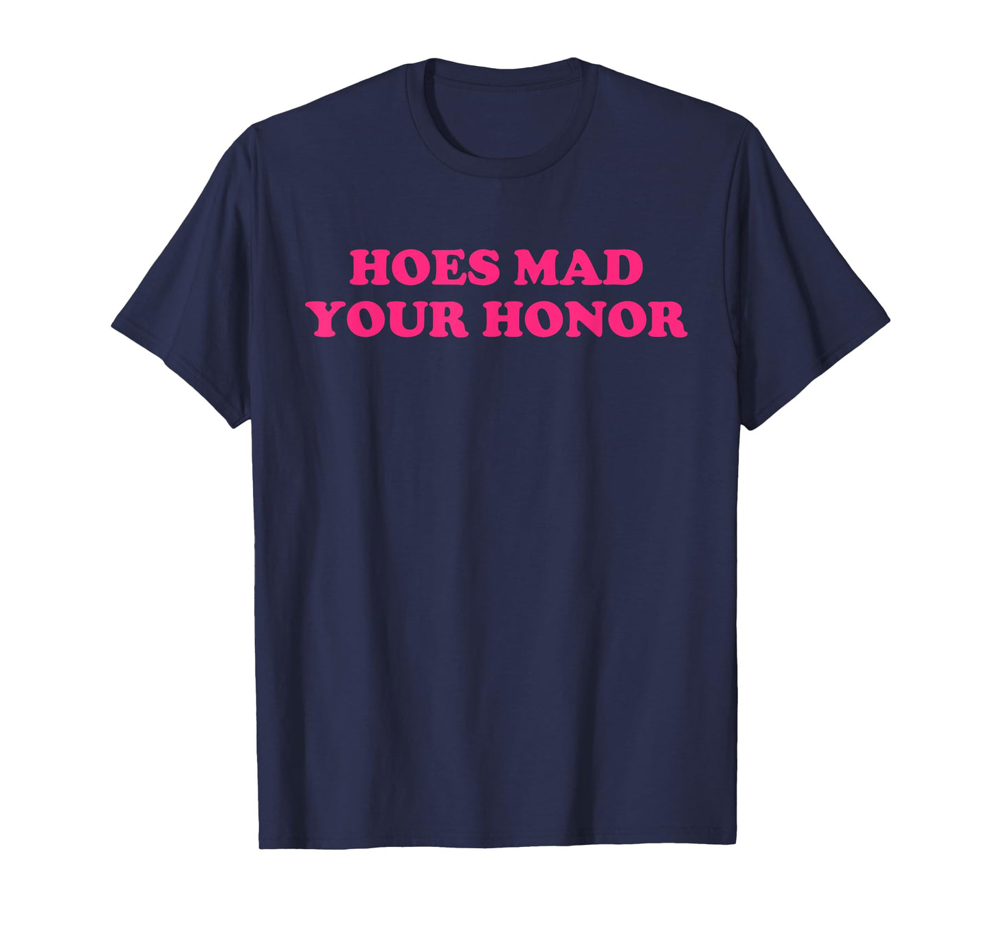 Hoes Mad Your Honor Apparel T-Shirt