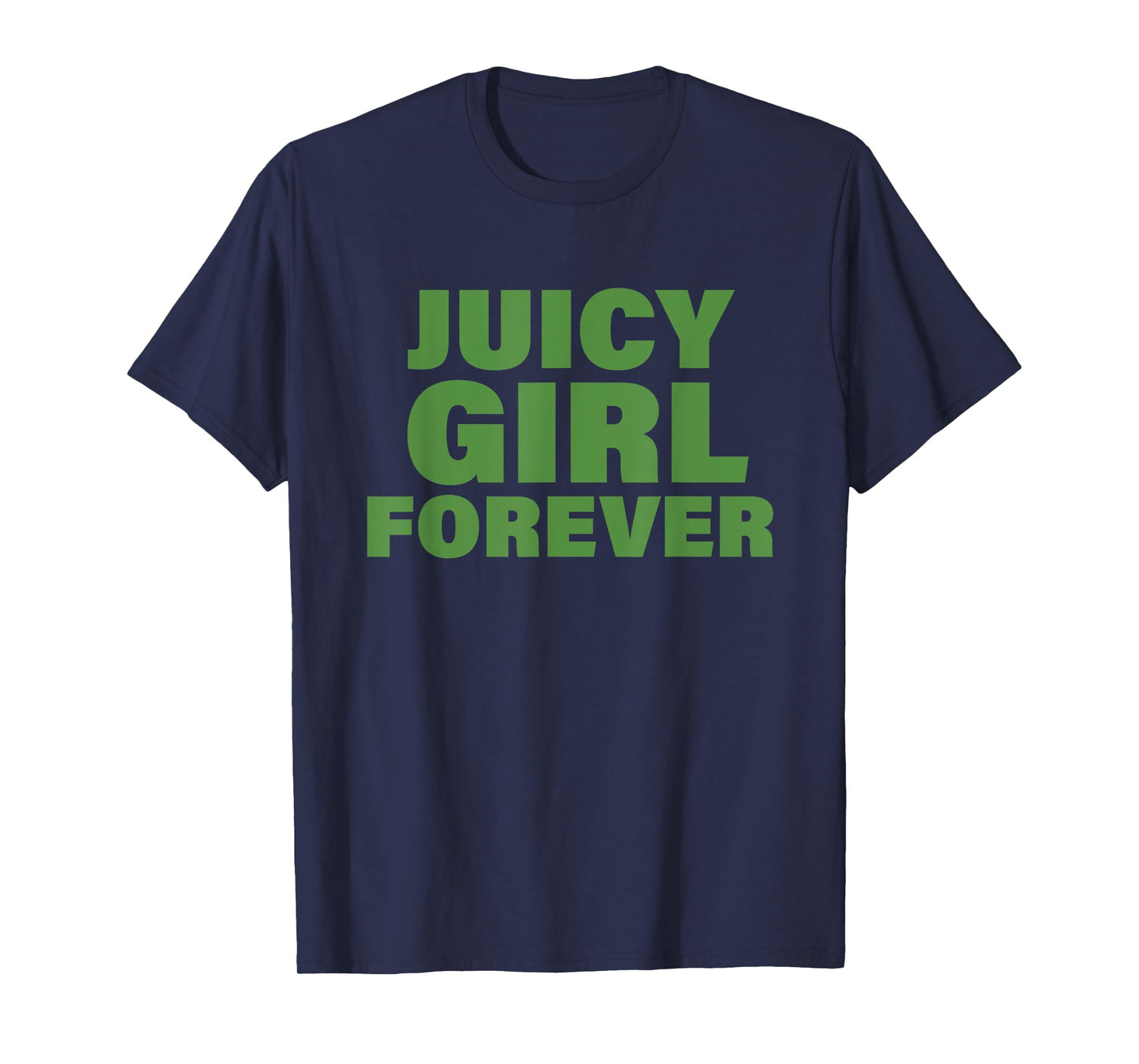 Juicy Girl Forever Funny Apparel T-Shirt