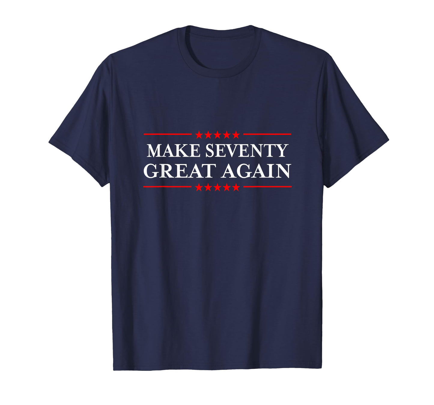Make Seventy Great Again T-Shirt