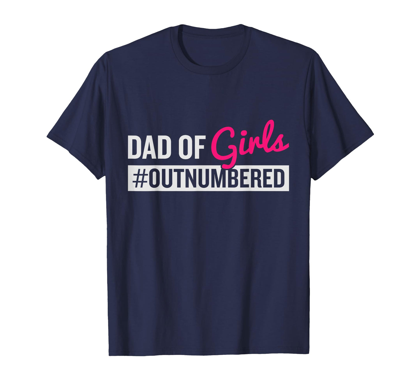 Father's Day Dad from Girl #Outnumbered T-Shirt