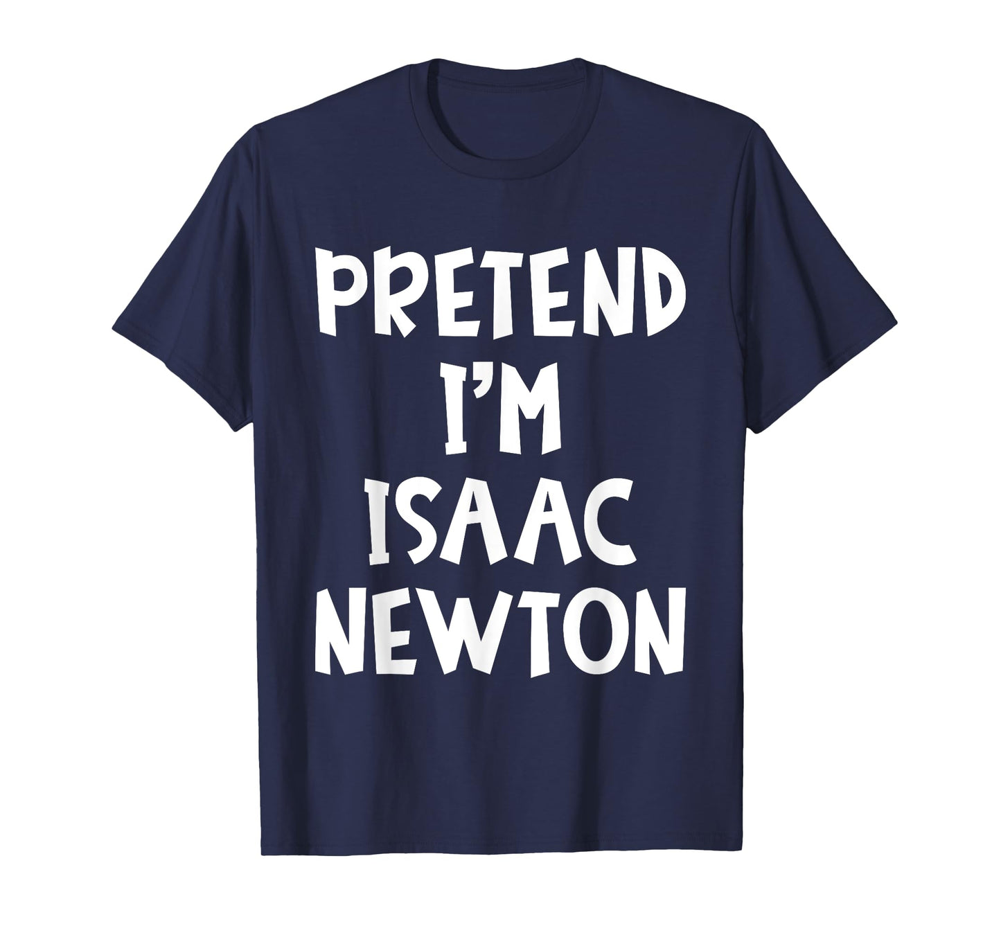 Pretend I'm Isaac Newton Matching Costume Lazy Halloween T-Shirt