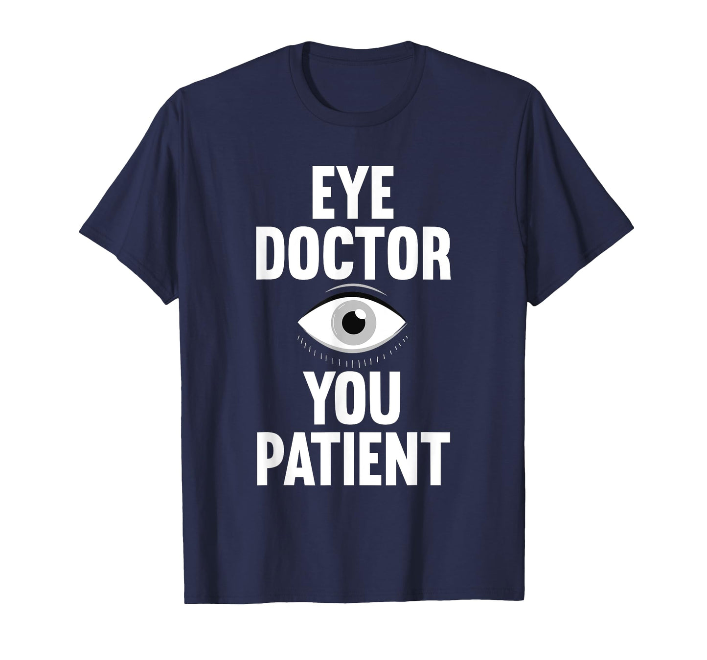 Eye Doctor Art For Men Women Ophthalmologist Eye Surgeon T-Shirt