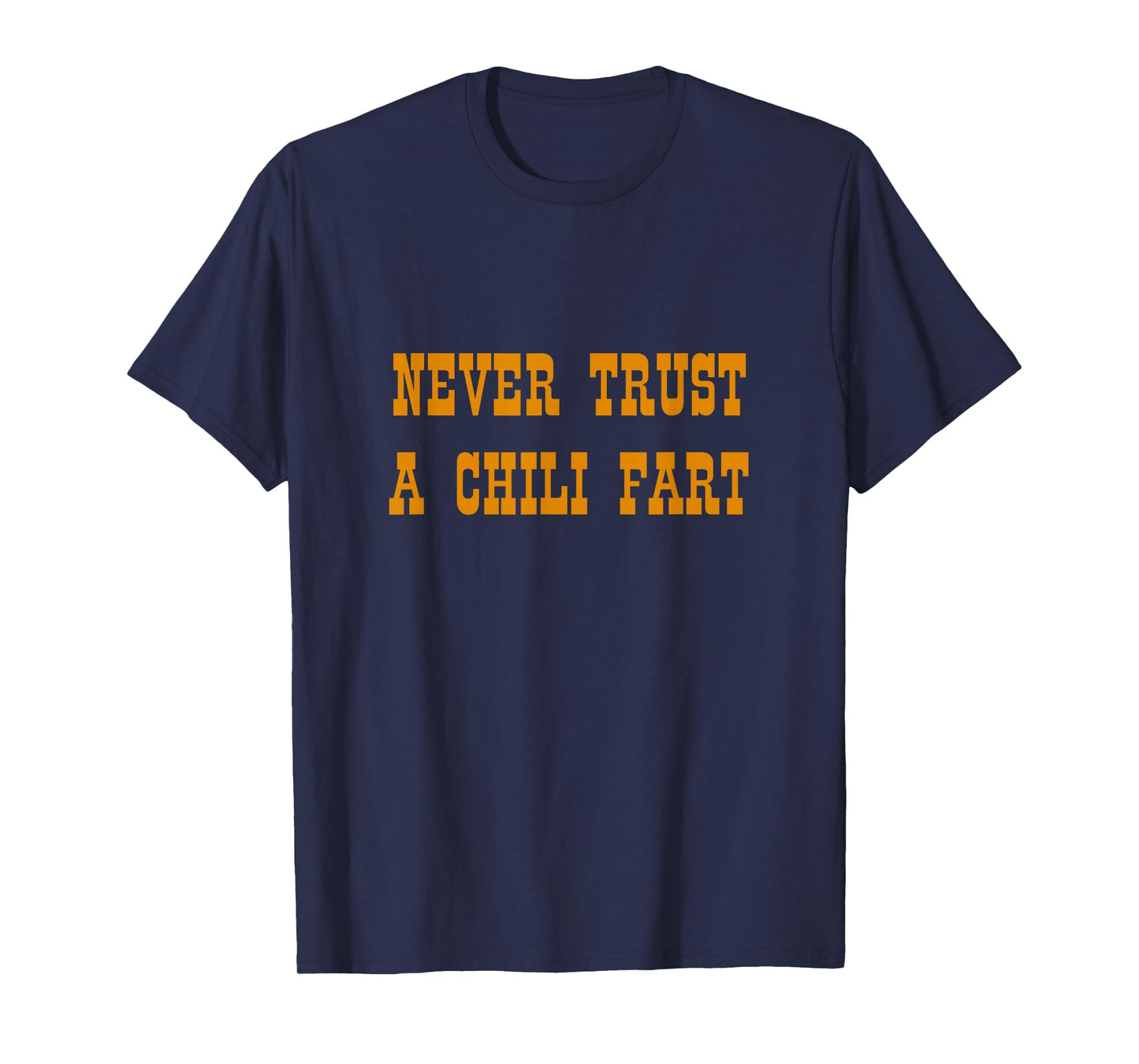 Never Trust Chili Fart Mexican Chef Fiesta Chili Con Carne T-Shirt