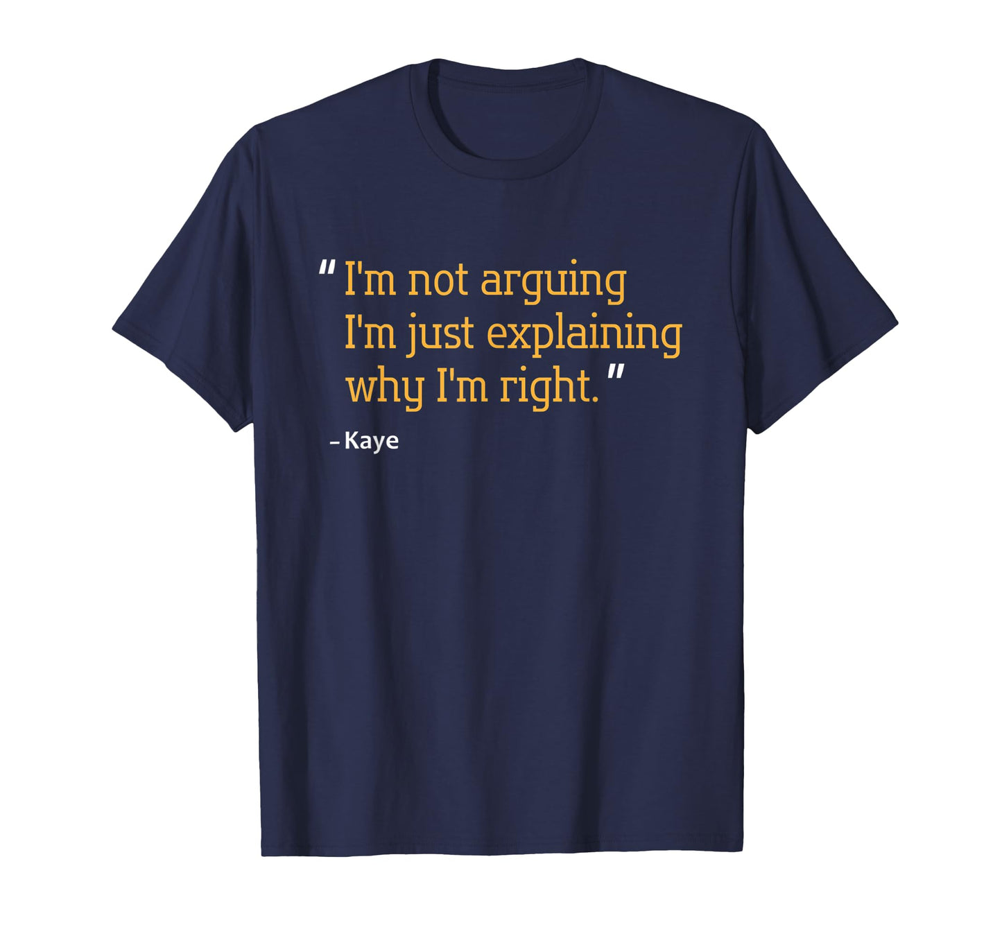 KAYE Gift Quote Personalized Funny Birthday Name Idea T-Shirt