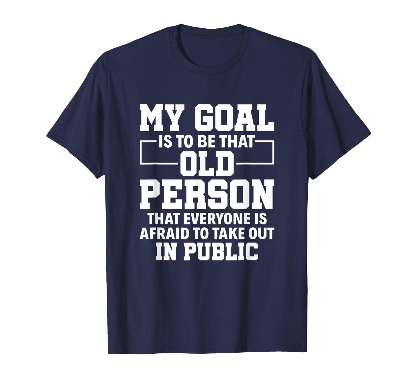 My Goal Is To Be That Old Person Senior Citizen Old People T-Shirt
