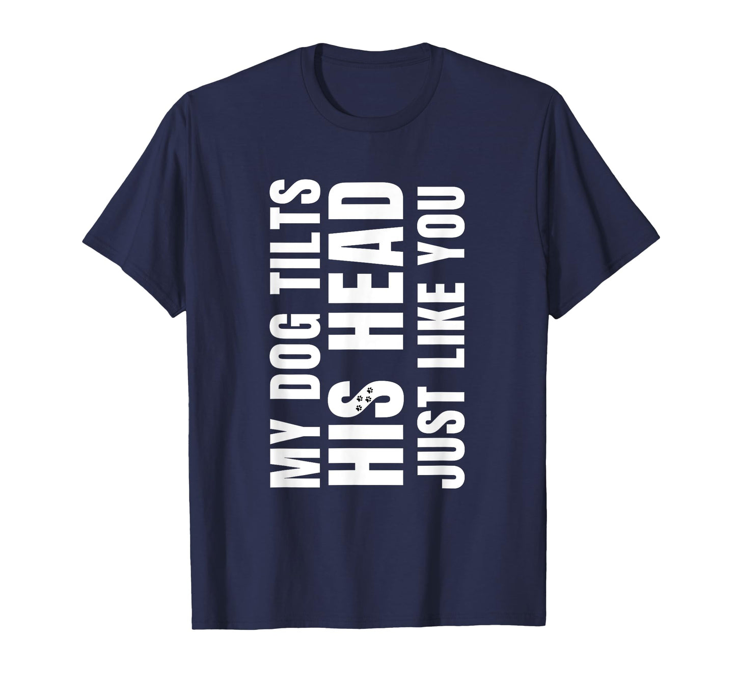 Funny My Dog Tilts His Head Just Like You Vintage Dog Lover T-Shirt for Men Women