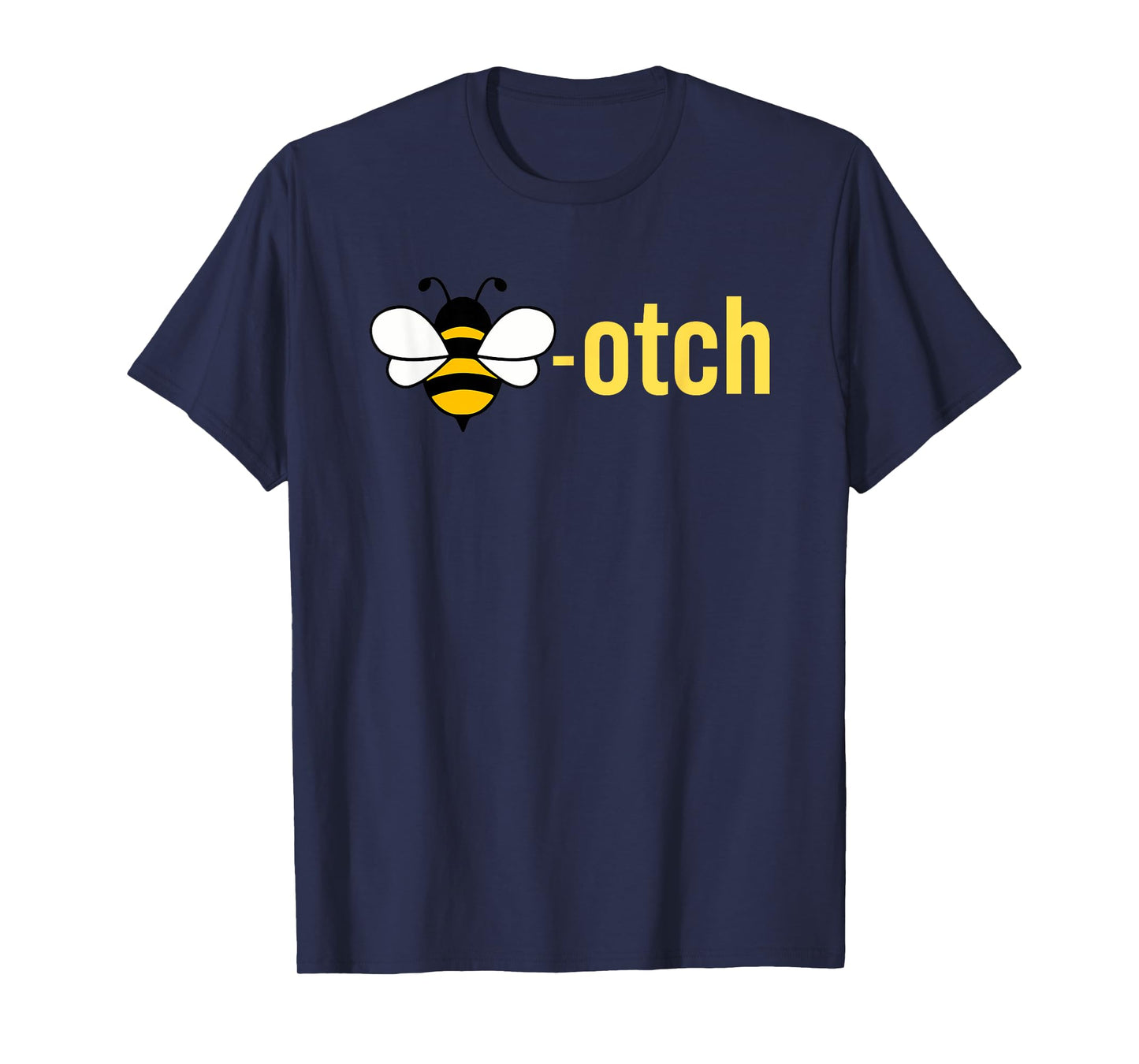 Bee-otch Funny T-Shirt