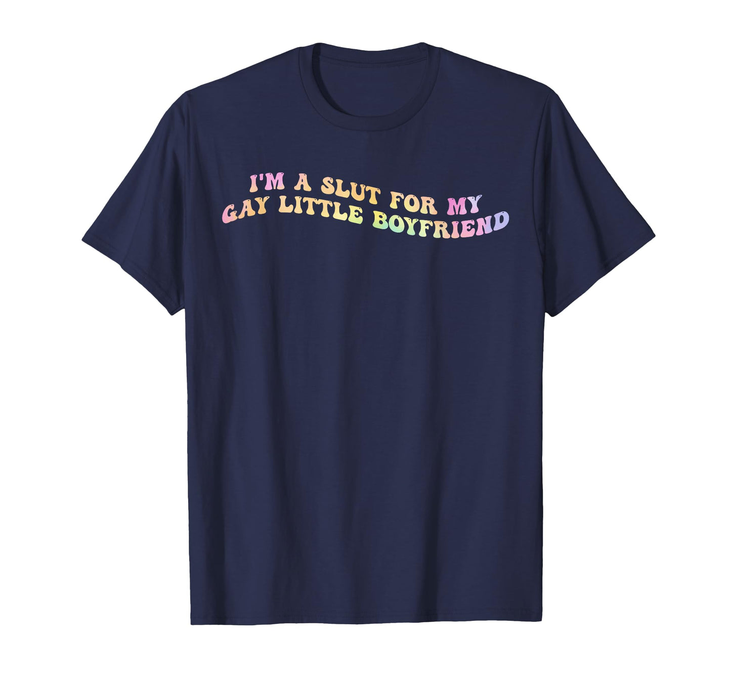 I'm A Slt For My Gay Little Boyfriend T-Shirt
