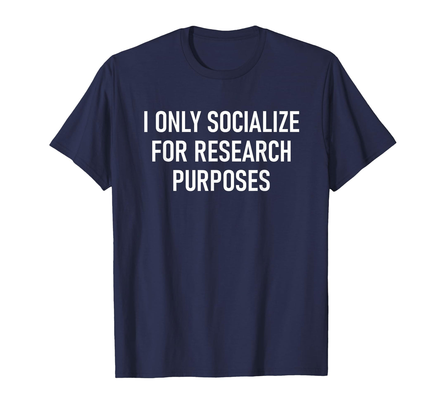 I Only Socialize For Research Purposes, Psychology Funny T-Shirt