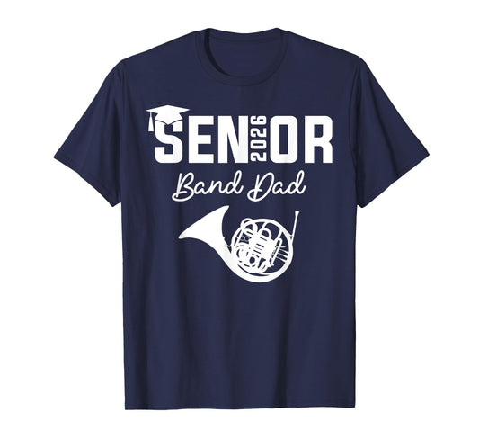 Senior Band Dad 2026 Marching Band Class Of 2026 French horn T-Shirt