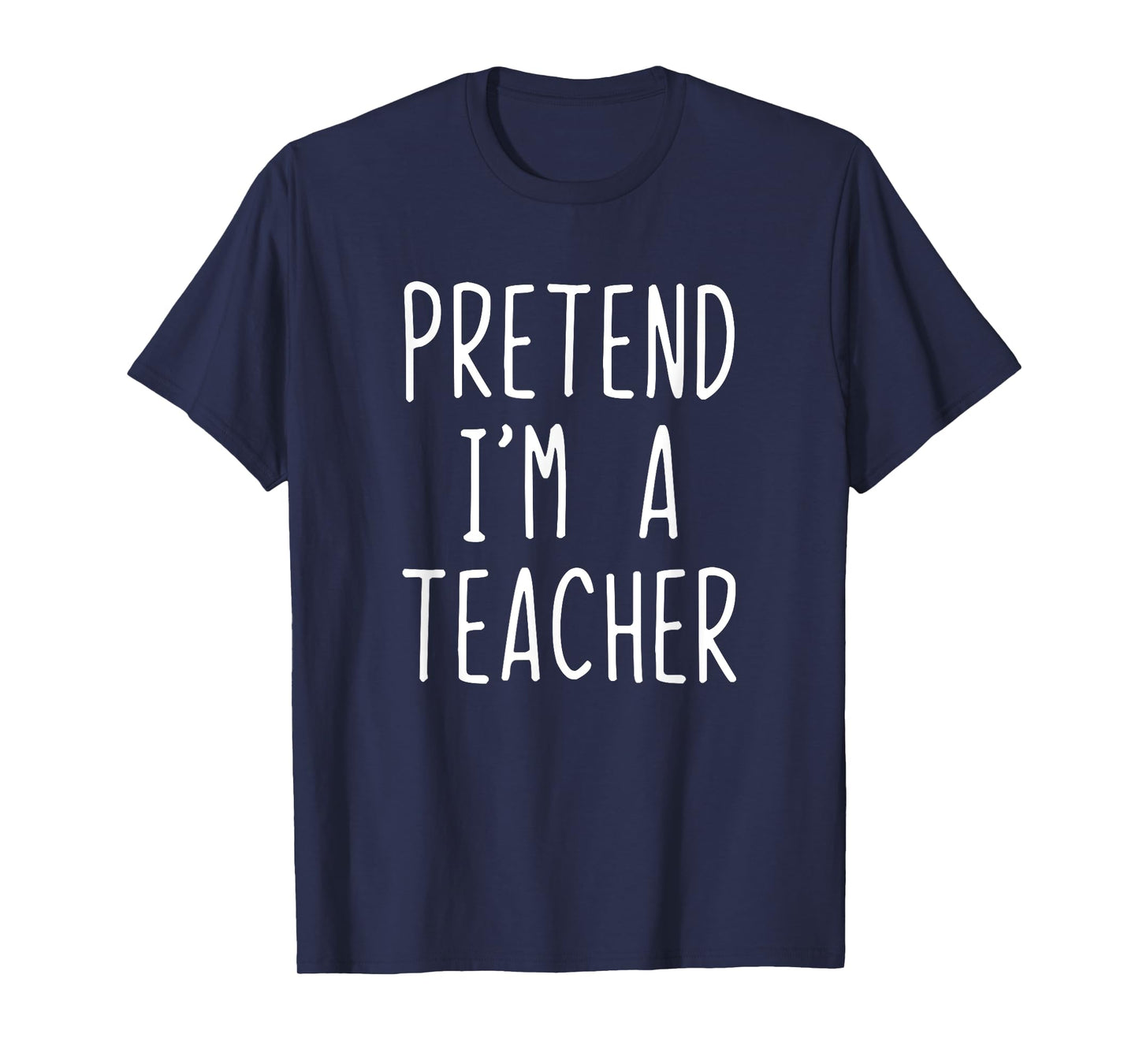 Pretend I'm A Teacher Costume Halloween Lazy Adult Kids T-Shirt