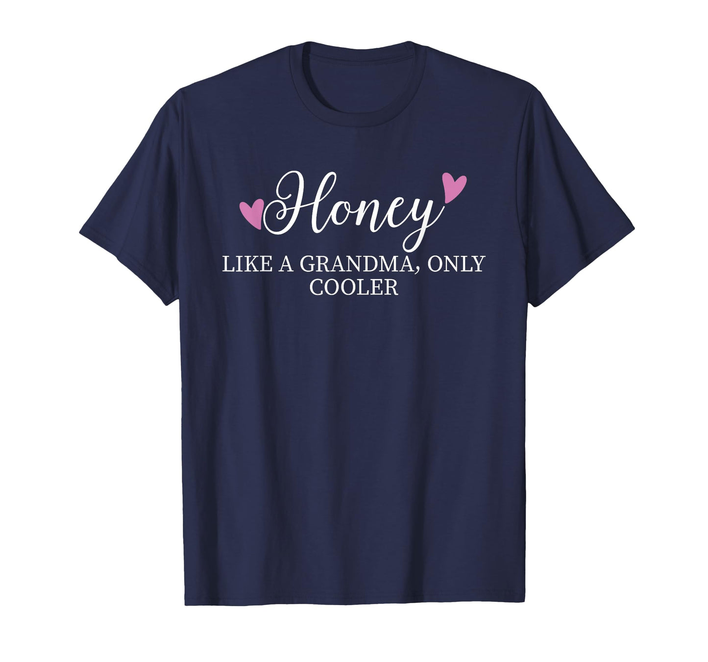 Honey Like A Grandma Only Cooler Heart Mother's Day Honey T-Shirt