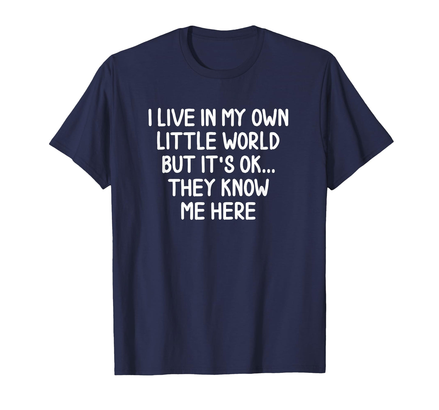 Funny I Live In My Own Little World T-shirts Joke Sarcastic T-Shirt
