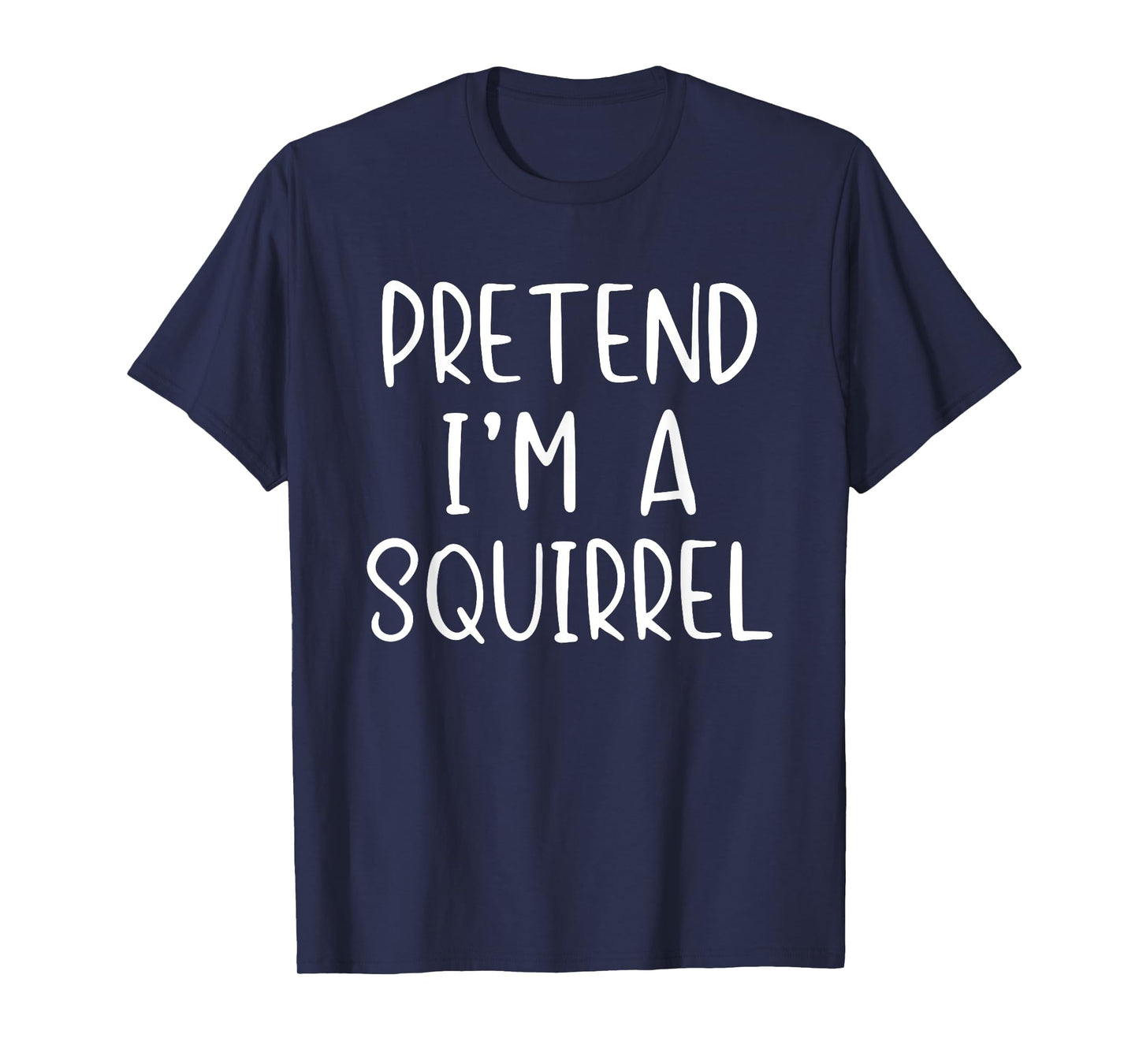 Pretend I'm Squirrel Costume Halloween Simple Adult Kid T-Shirt