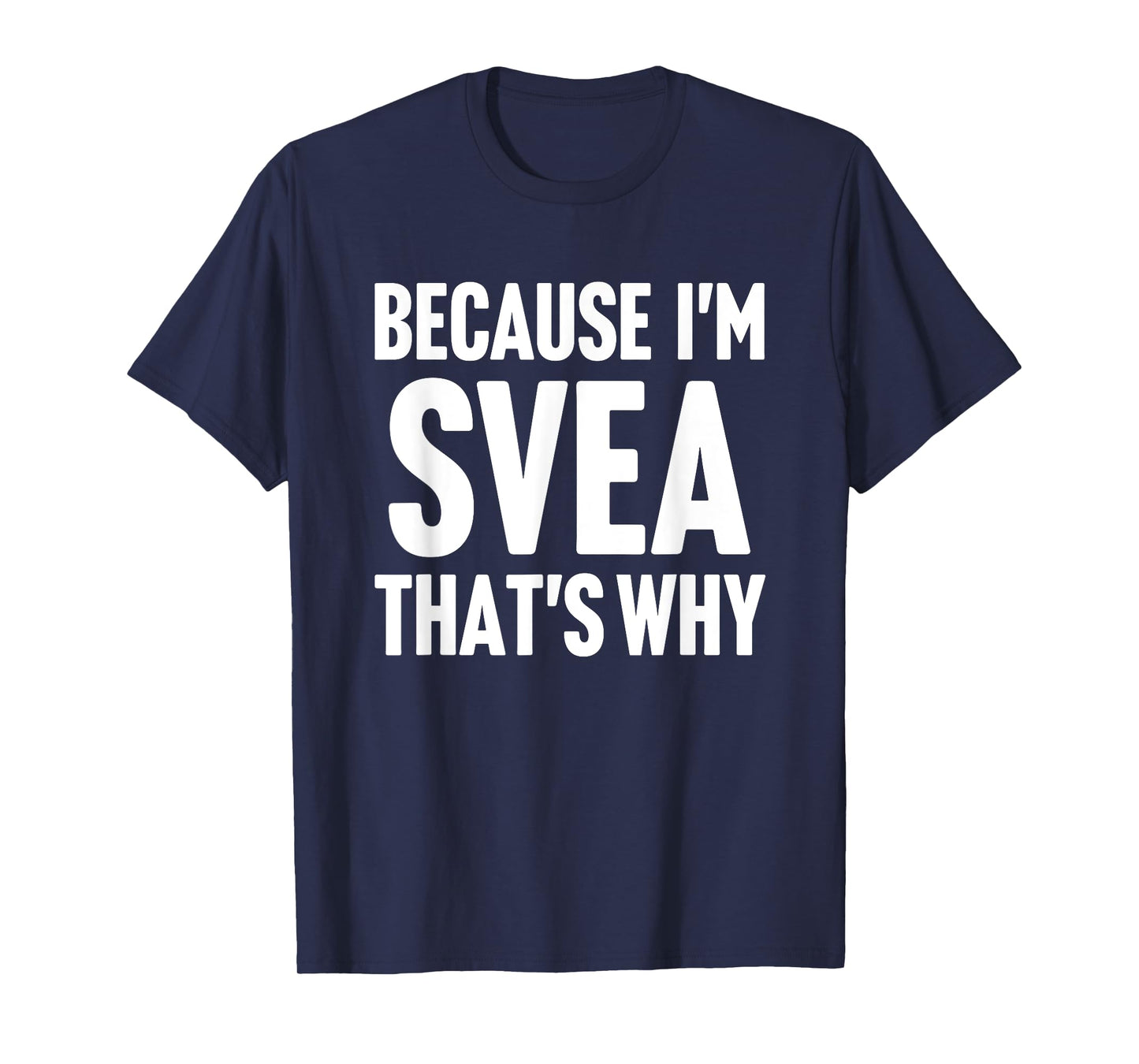 Because I'm Svea That's Why Am Personalized Name T-Shirt