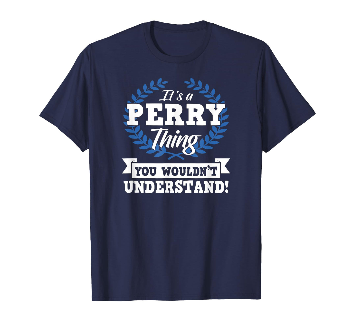 It's A Perry Thing You Wouldn't Understand Name T-Shirt