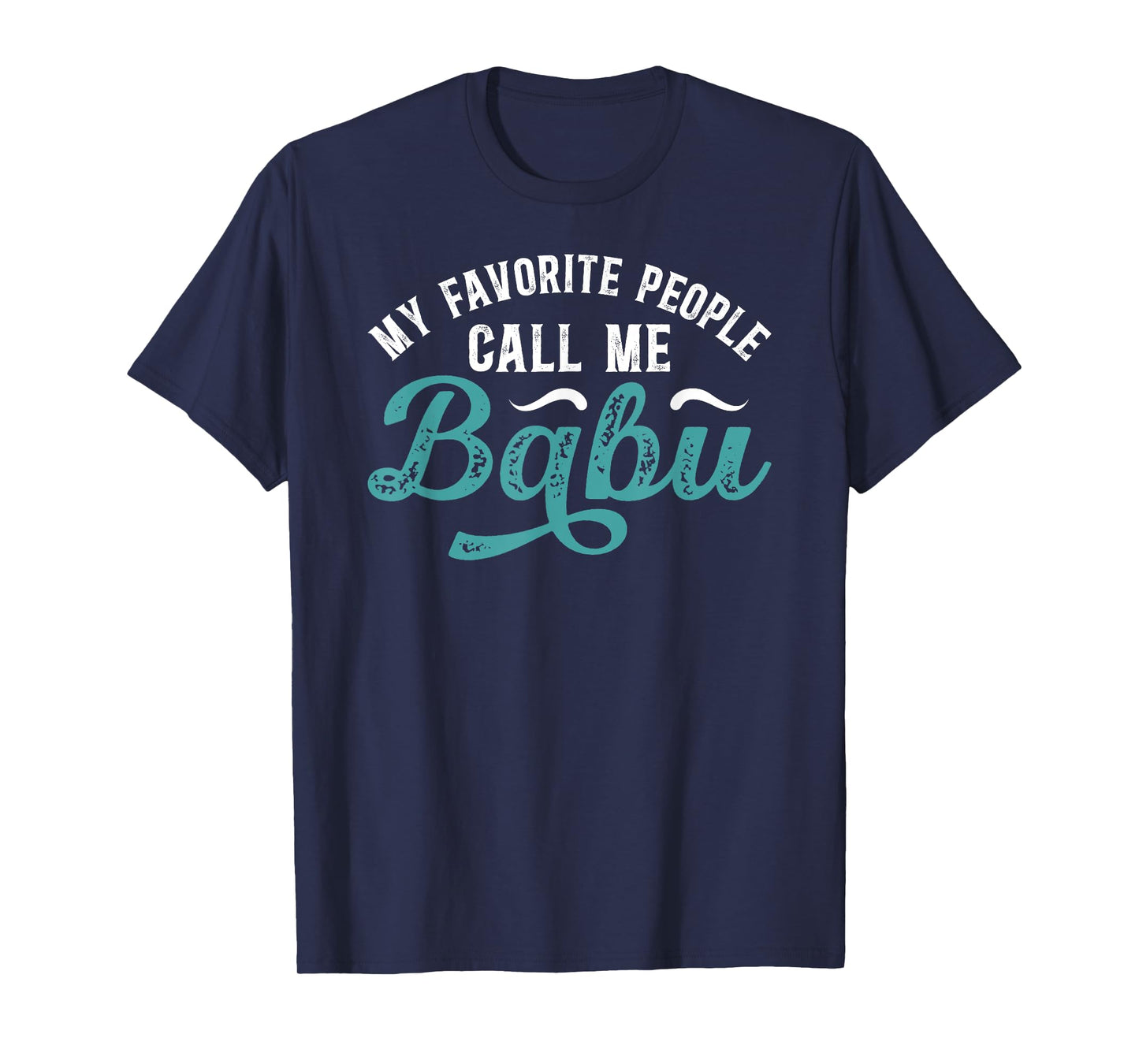 My Favorite People Call Me Babu Grandpa Babu Grandfather T-Shirt