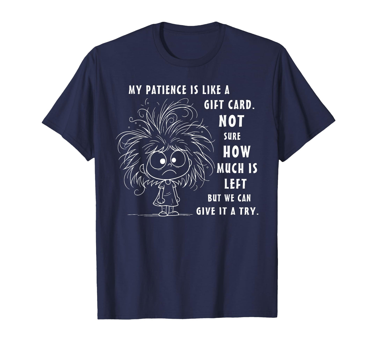 My Patience is Basically Like A Gift Card Not Sure T-Shirt