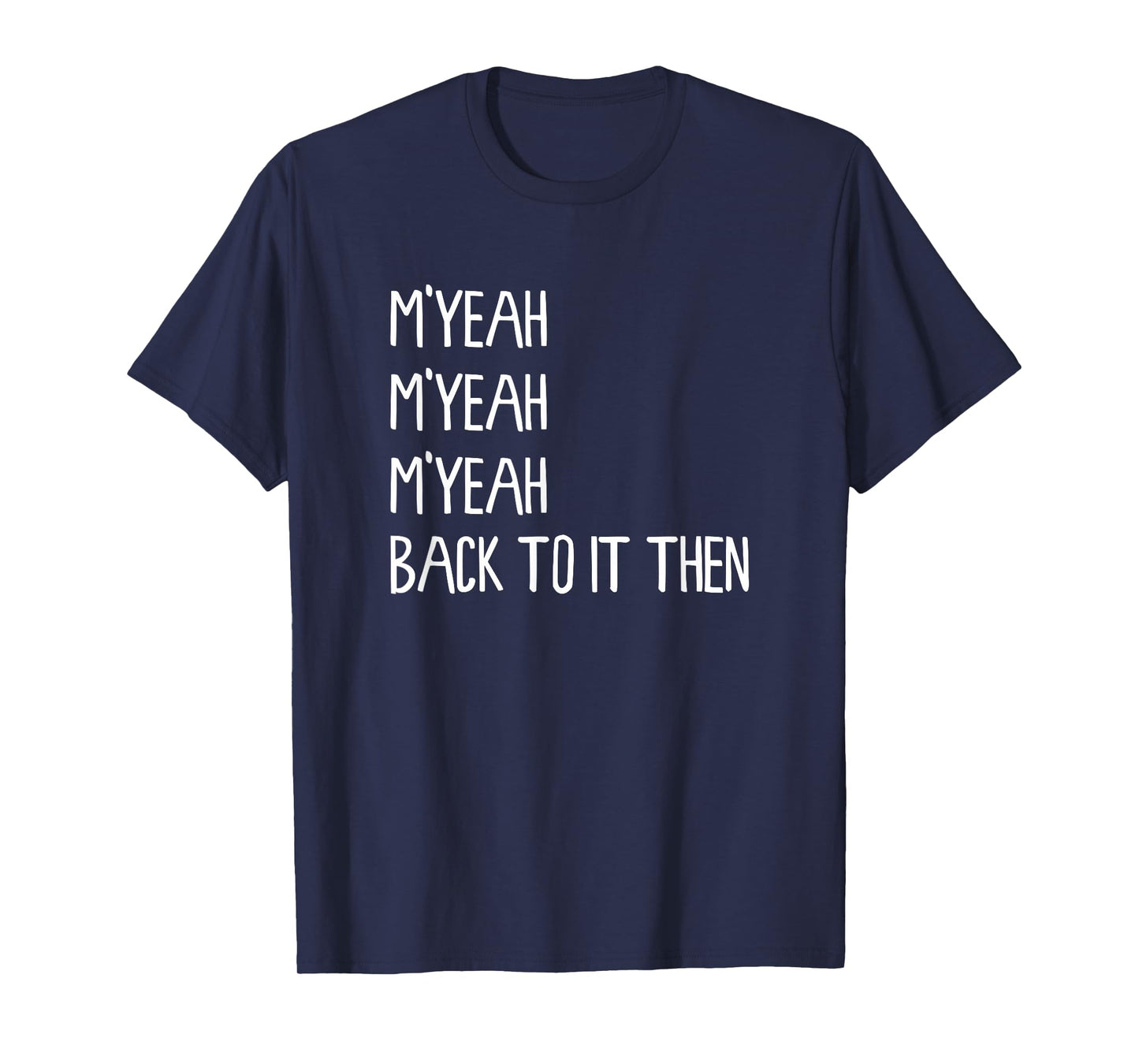 M'Yeah Back to It Then Funny Meme Trend Present Chit Fun T-Shirt