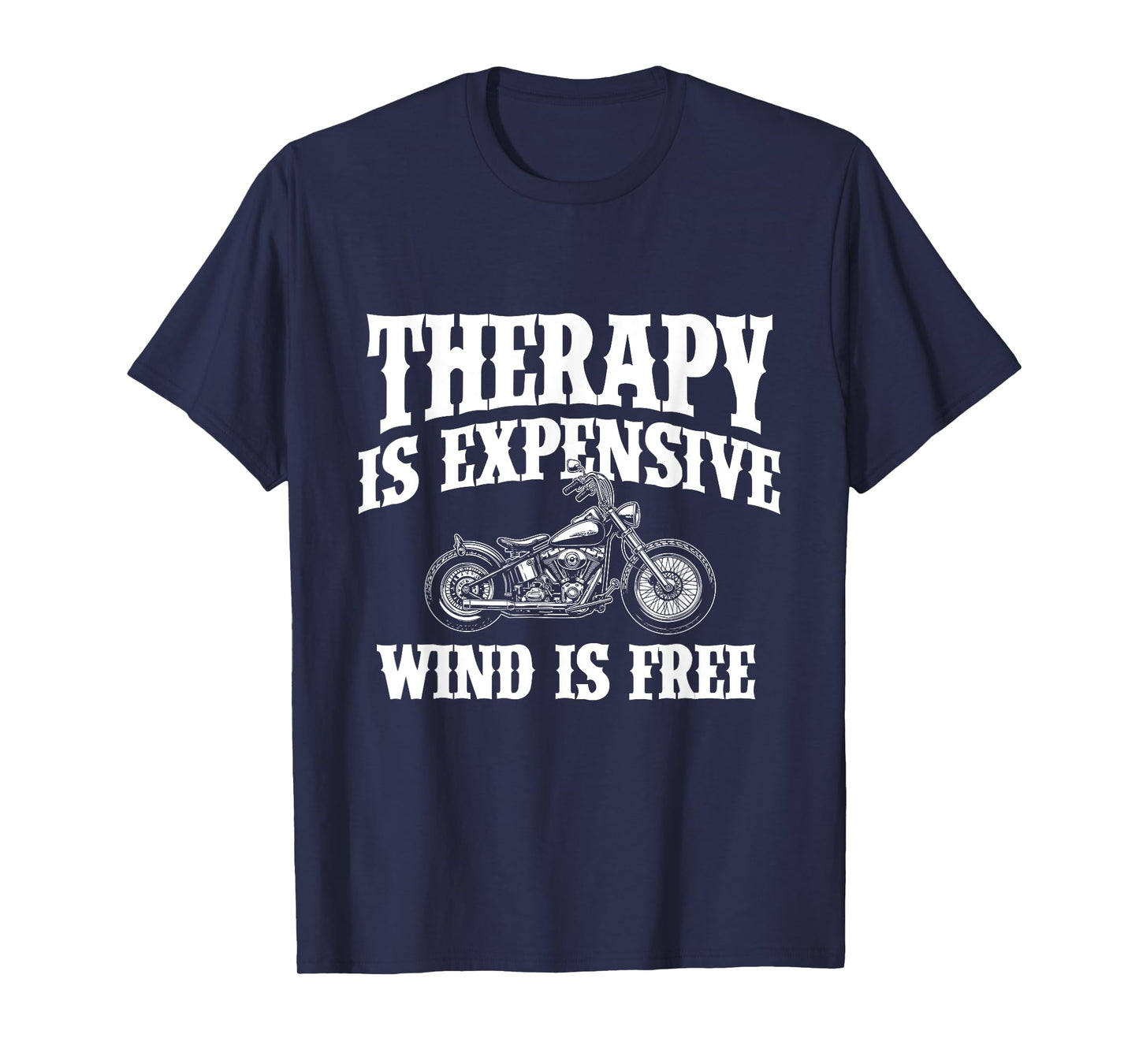 Therapy Is Expensive Wind Is Free - Biker Motorcycle T-Shirt
